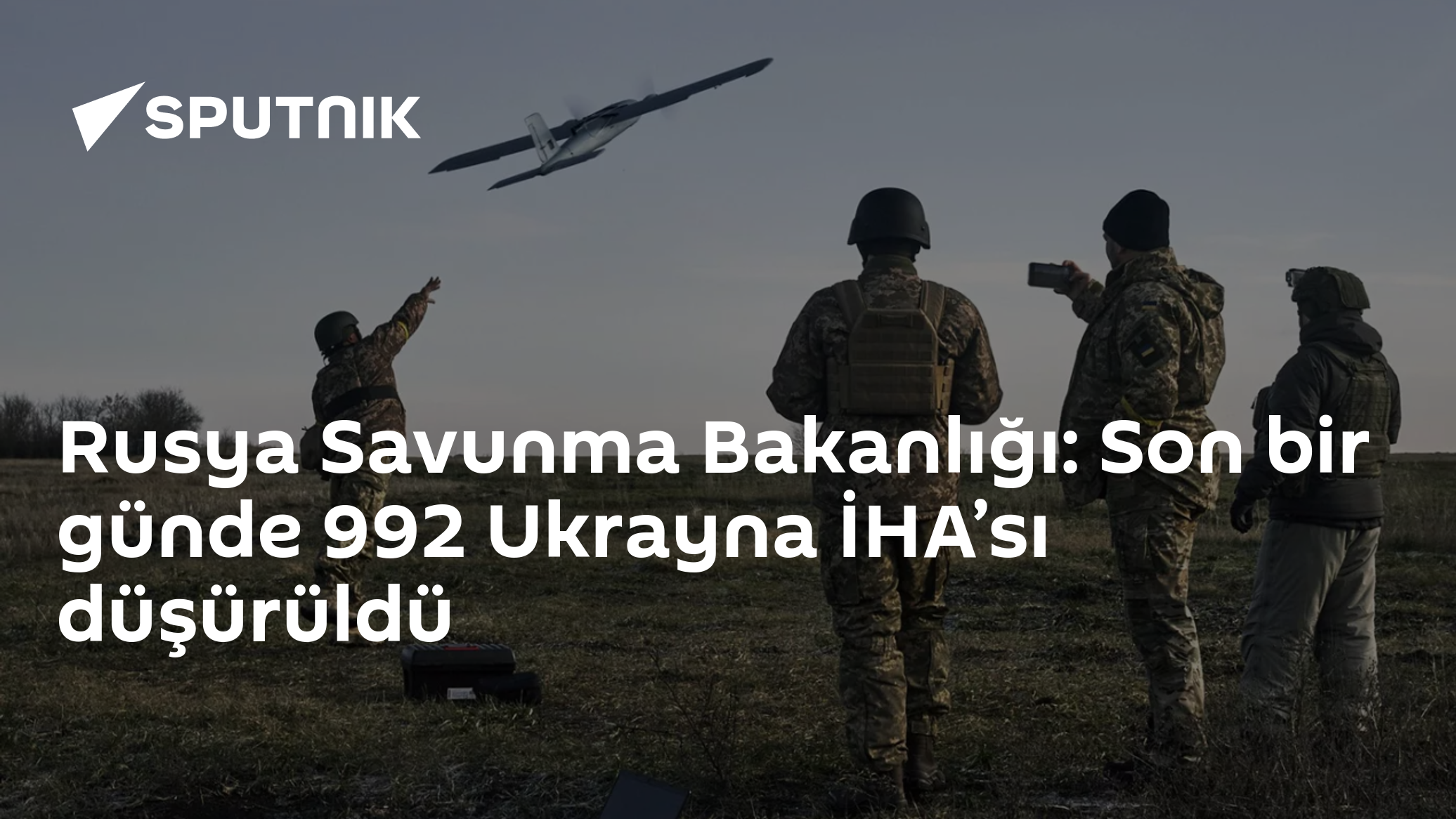 Rusya Savunma Bakanlığı: Son bir günde 992 Ukrayna İHA’sı düşürüldü