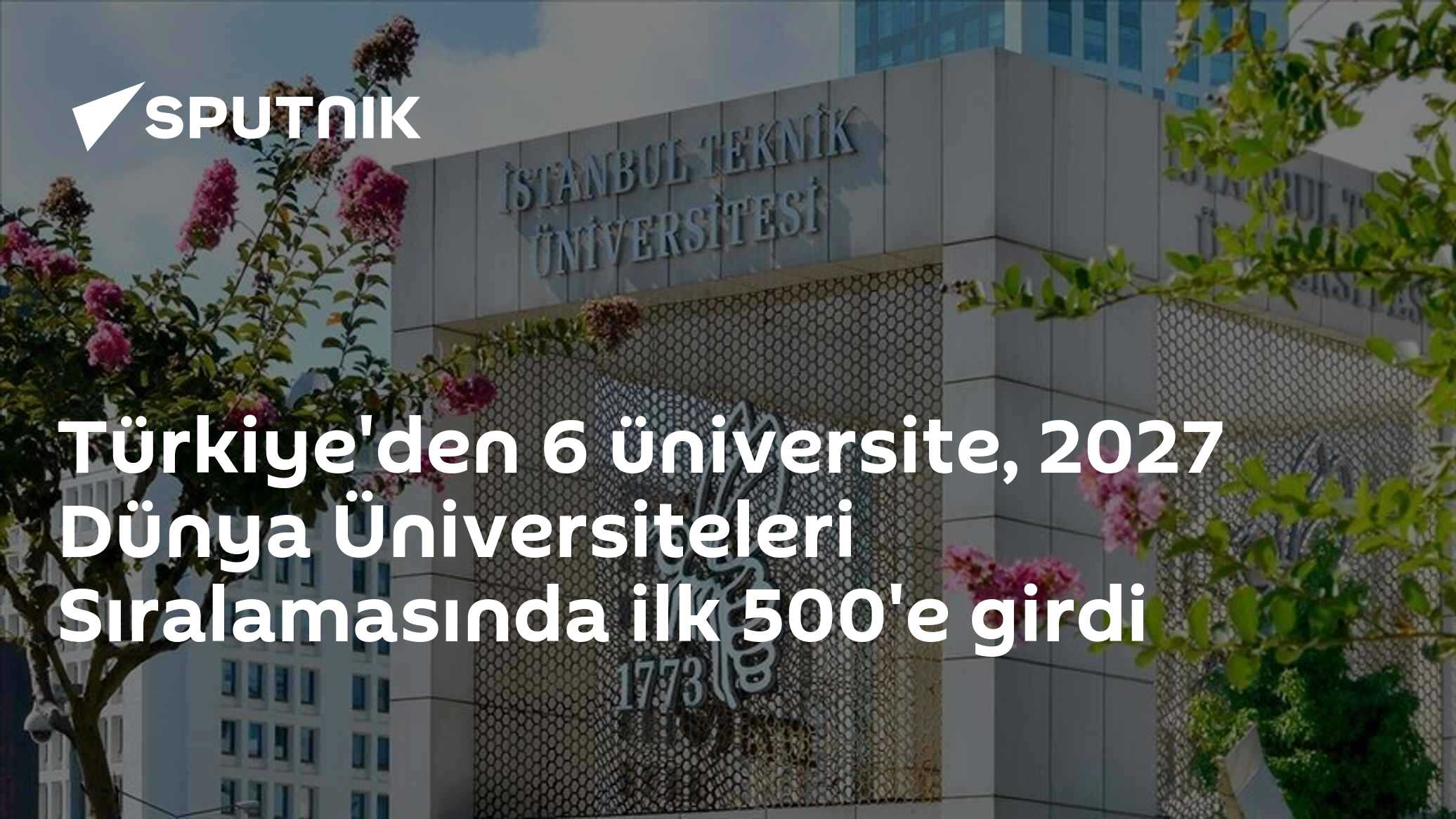 Türkiye'den 6 üniversite, 2027 Dünya Üniversiteleri Sıralamasında ilk 500'e girdi