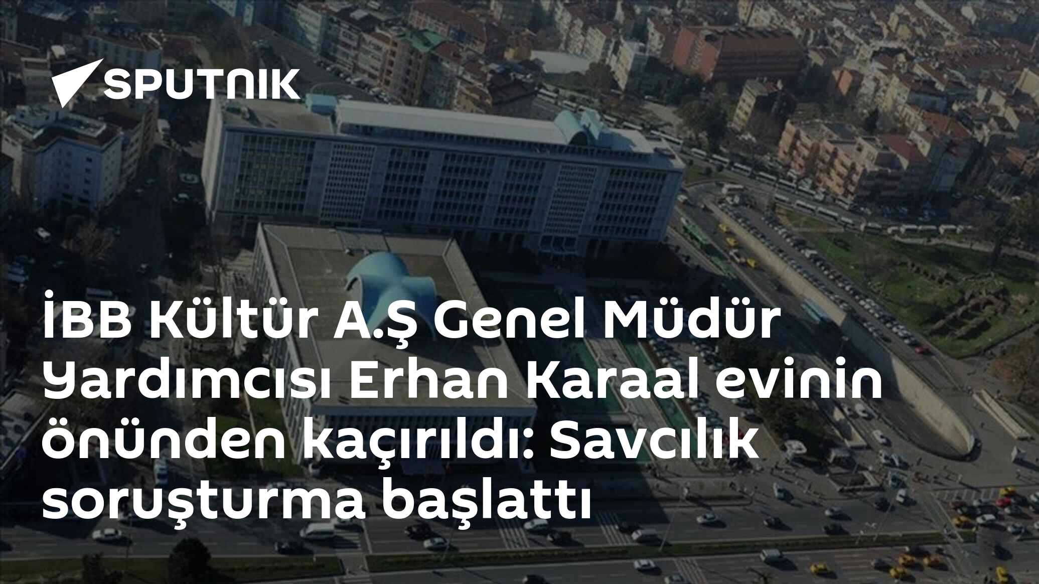 İBB Kültür A.Ş Genel Müdür Yardımcısı Erhan Karaal evinin önünden kaçırıldı: Savcılık soruşturma başlattı