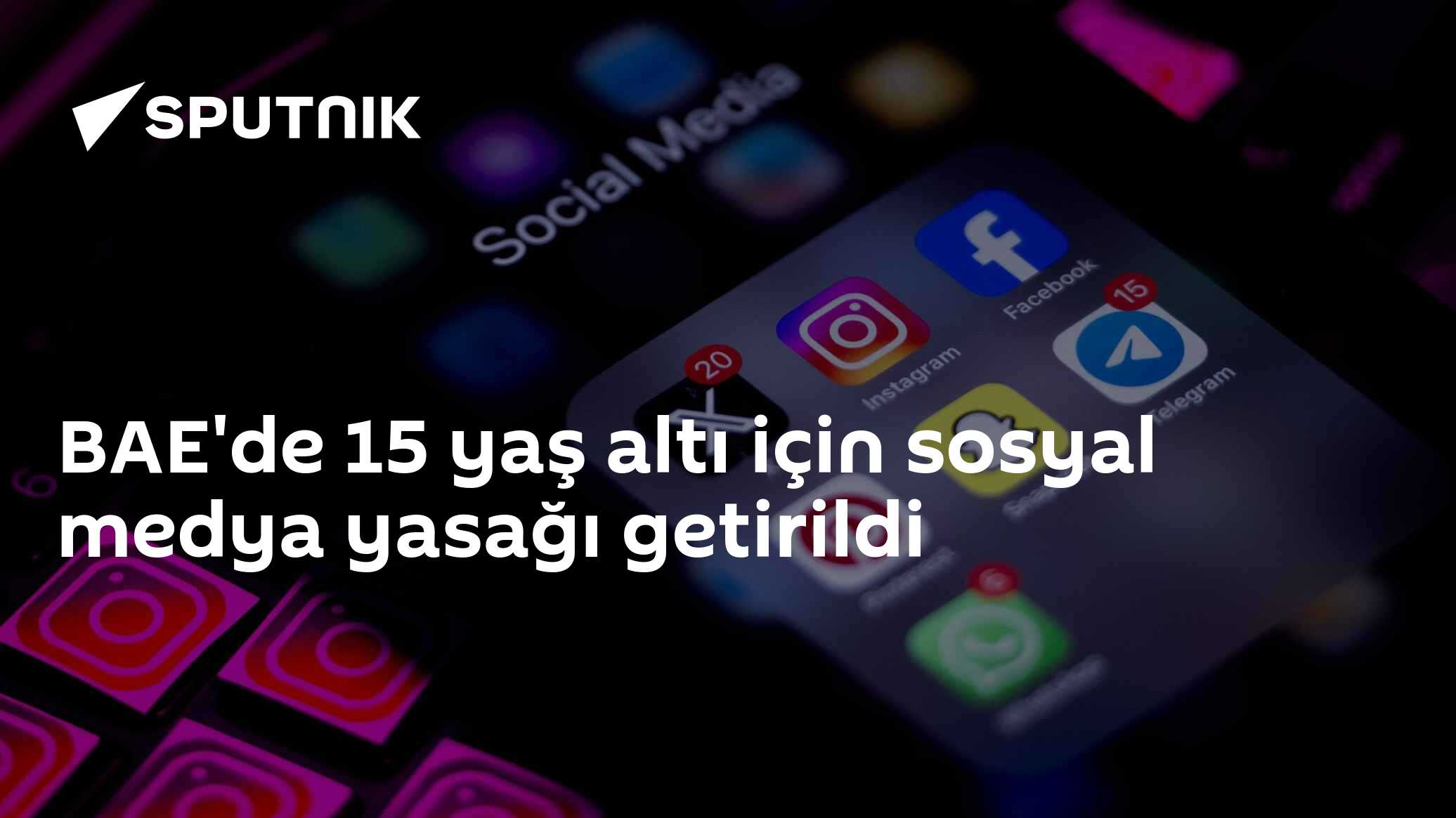BAE'de 15 yaş altı için sosyal medya yasağı getirildi