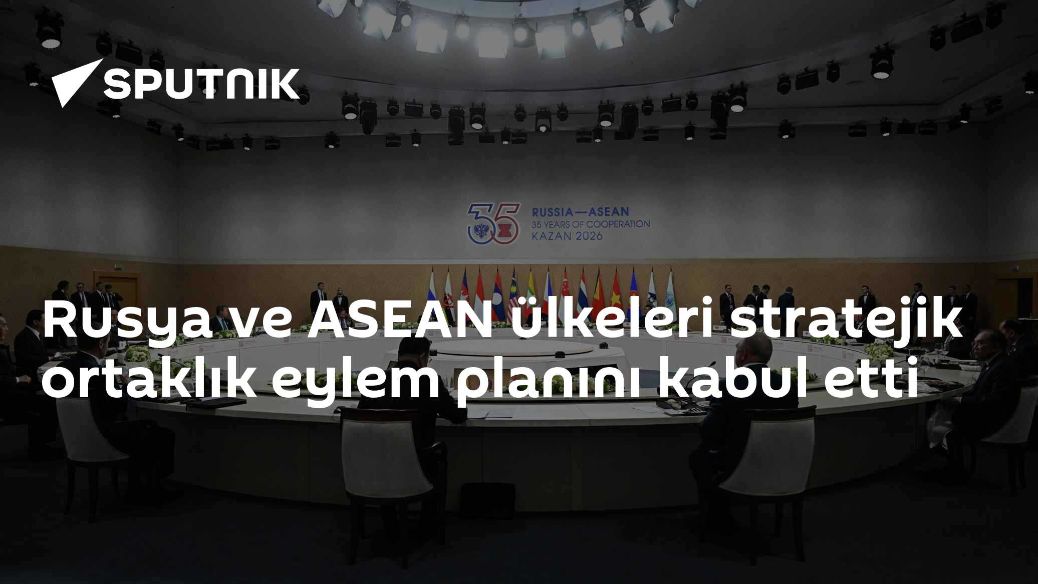 Rusya ve ASEAN ülkeleri stratejik ortaklık eylem planını kabul etti