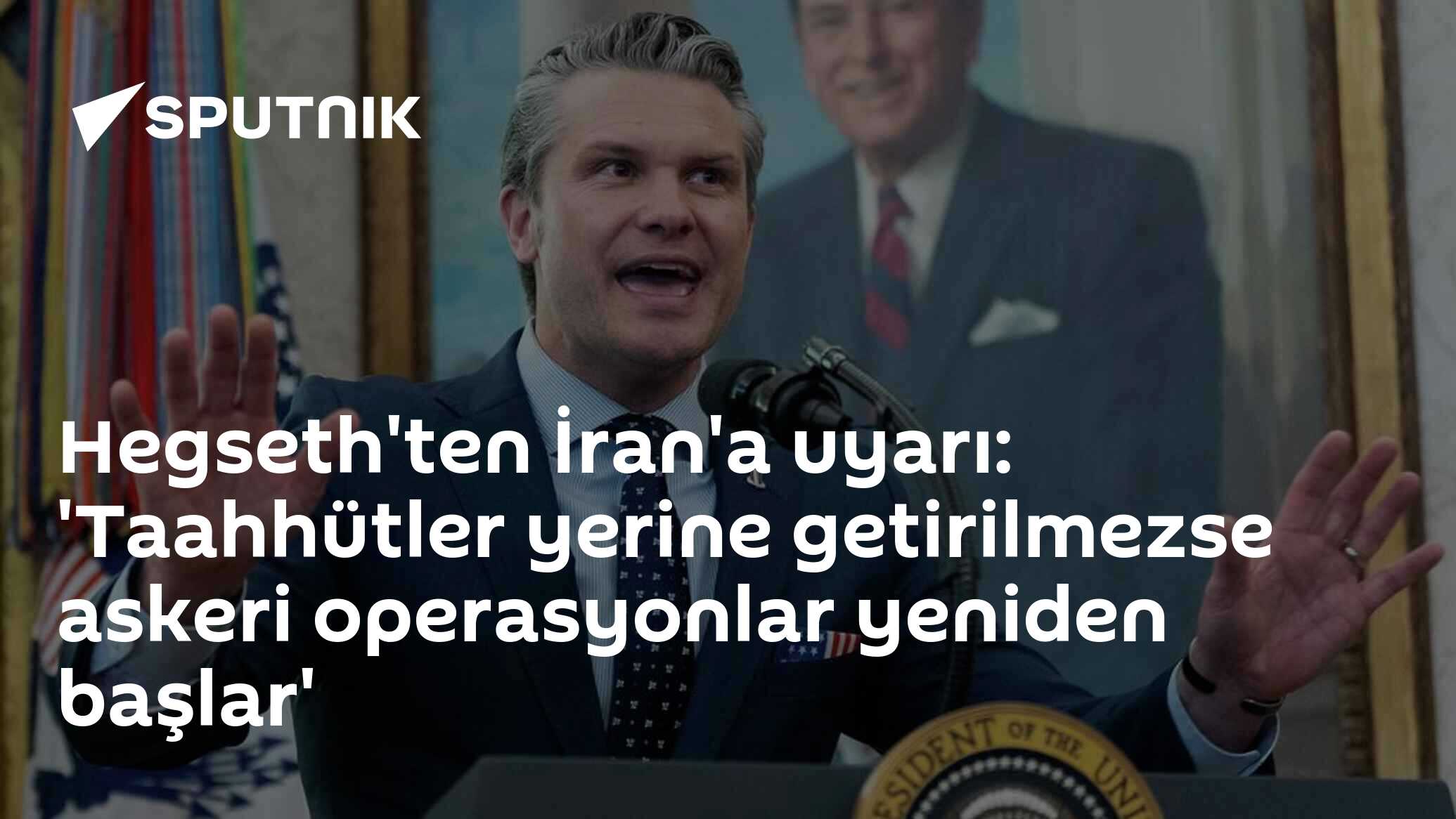 Hegseth'ten İran'a uyarı: 'Taahhütler yerine getirilmezse askeri operasyonlar yeniden başlar'