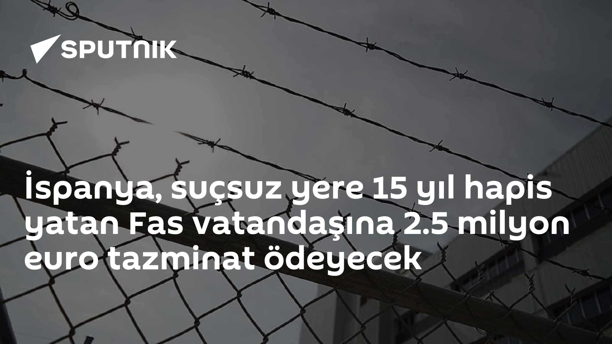 İspanya, suçsuz yere 15 yıl hapis yatan Fas vatandaşına 2.5 milyon euro tazminat ödeyecek