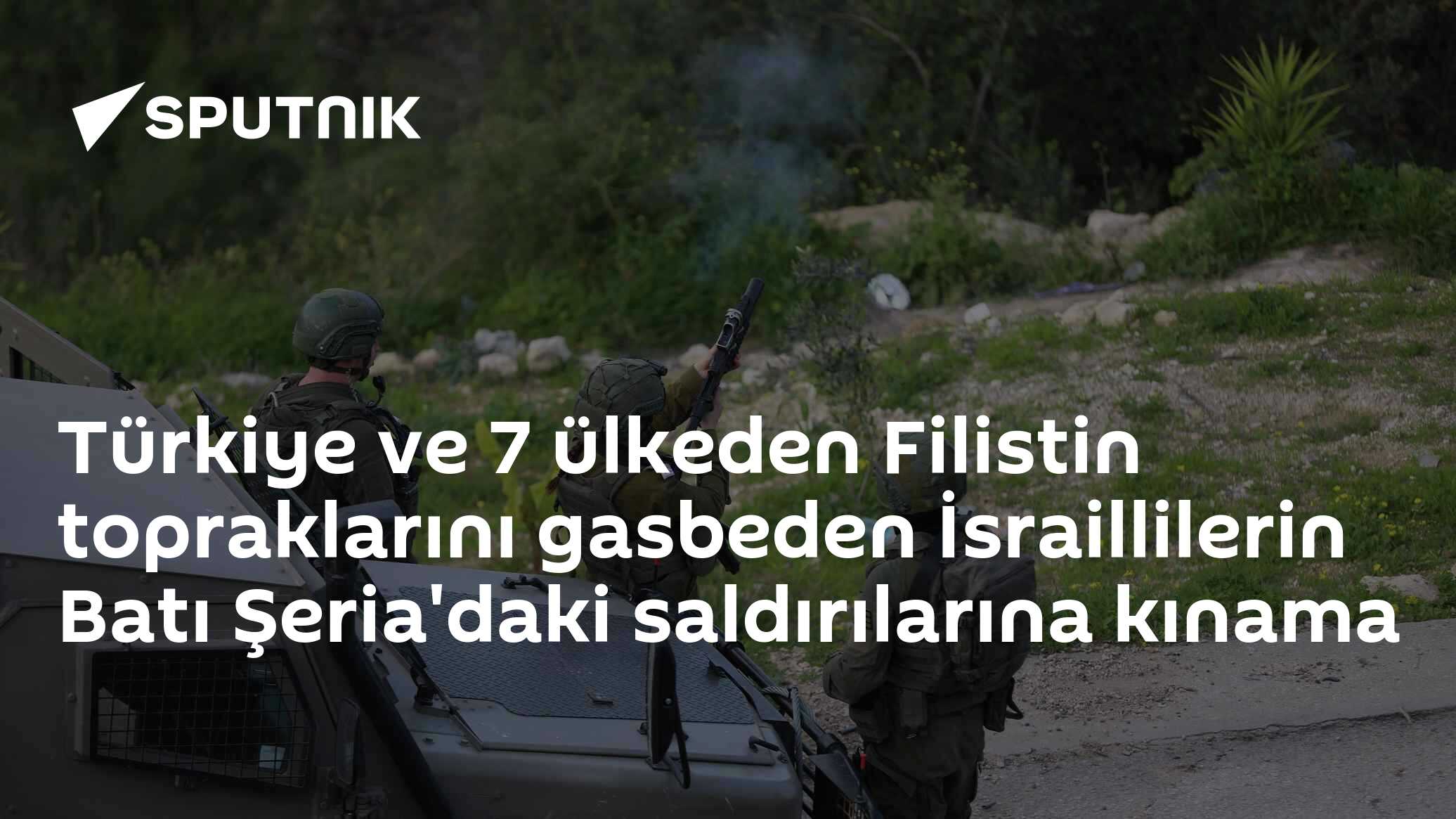 Türkiye ve 7 ülkeden Filistin topraklarını gasbeden İsraillilerin Batı Şeria'daki saldırılarına kınama
