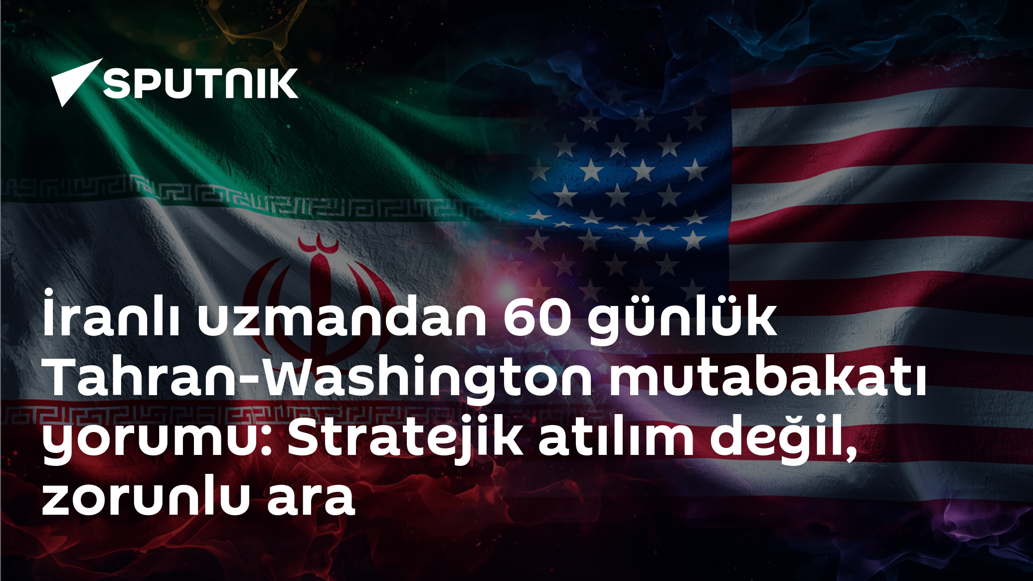 İranlı uzmandan 60 günlük Tahran-Washington mutabakatı yorumu: Stratejik atılım değil, zorunlu ara
