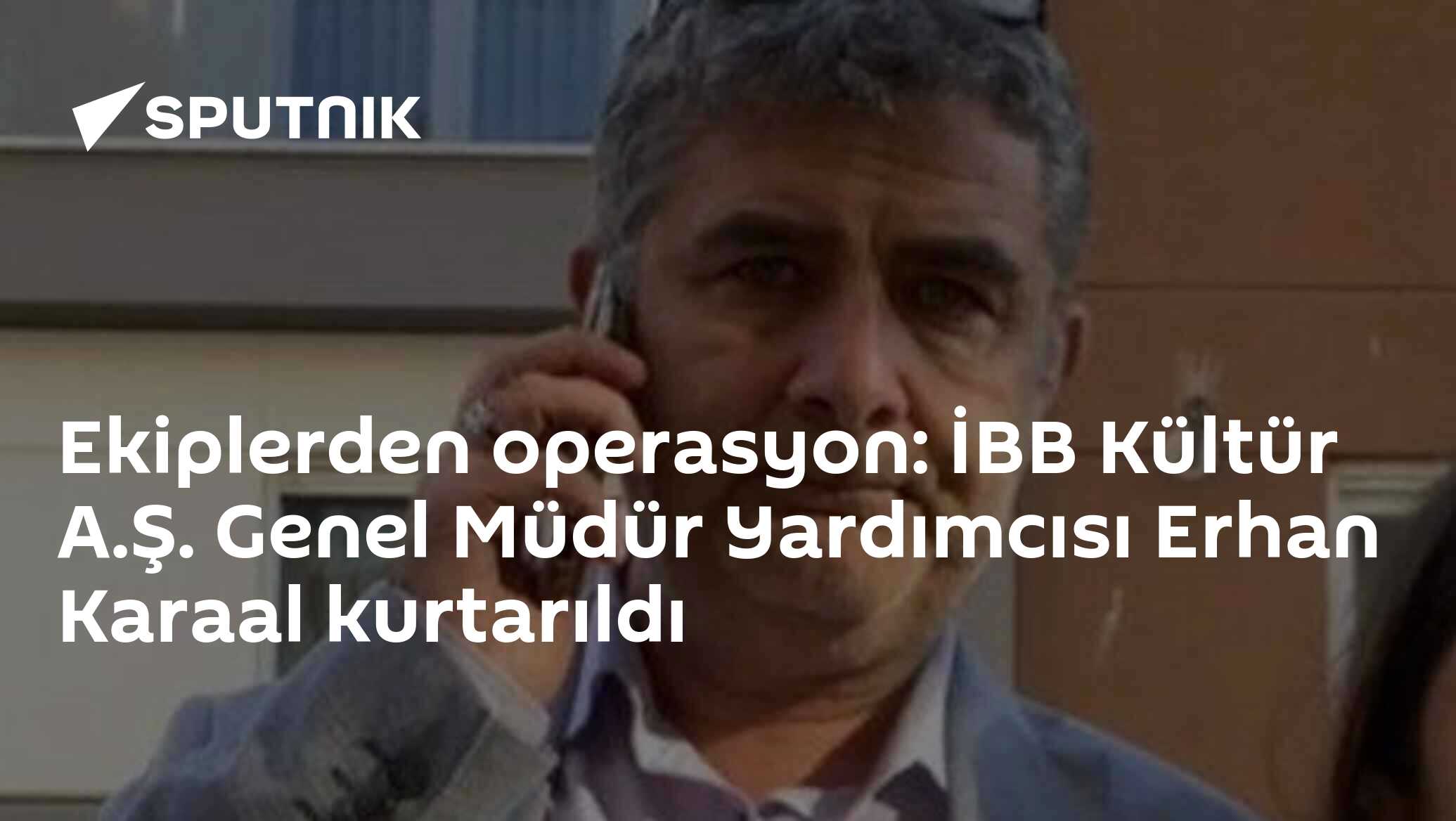 Ekiplerden operasyon: İBB Kültür A.Ş. Genel Müdür Yardımcısı Erhan Karaal kurtarıldı