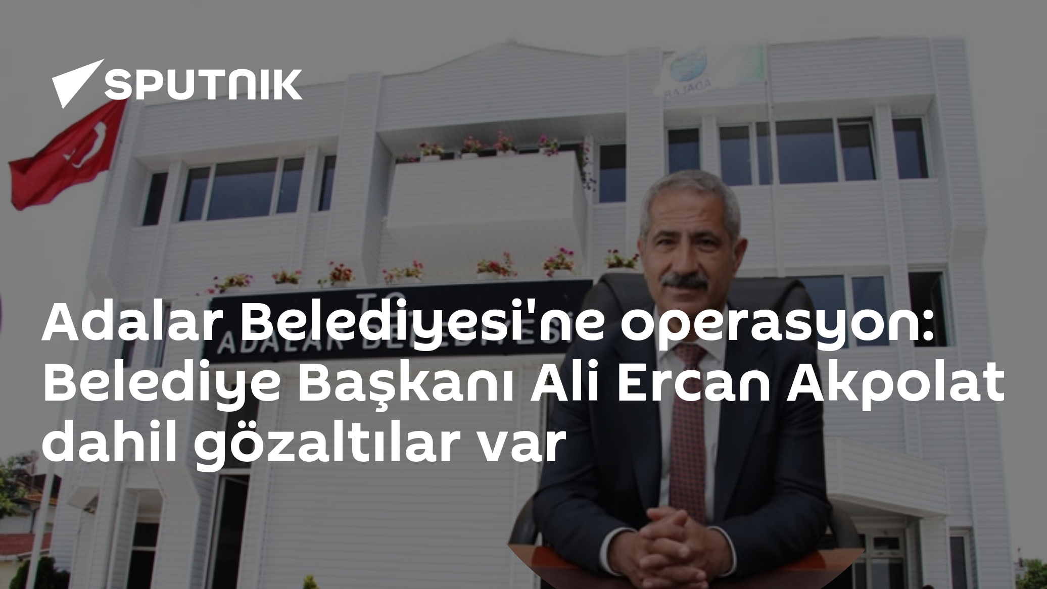 Adalar Belediyesi'ne operasyon: Belediye Başkanı Ali Ercan Akpolat dahil gözaltılar var
