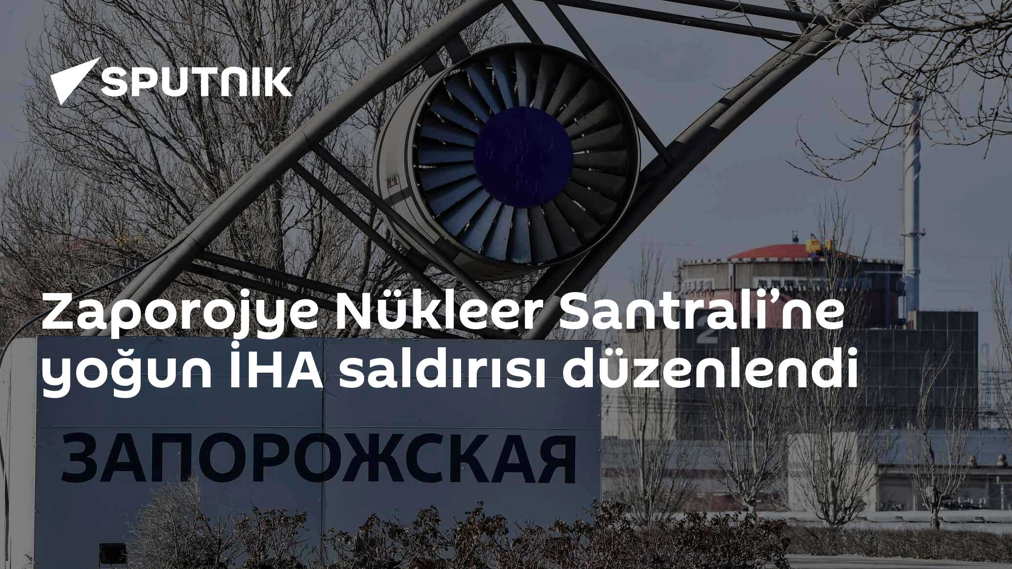 Zaporojye Nükleer Santrali’ne yoğun İHA saldırısı düzenlendi