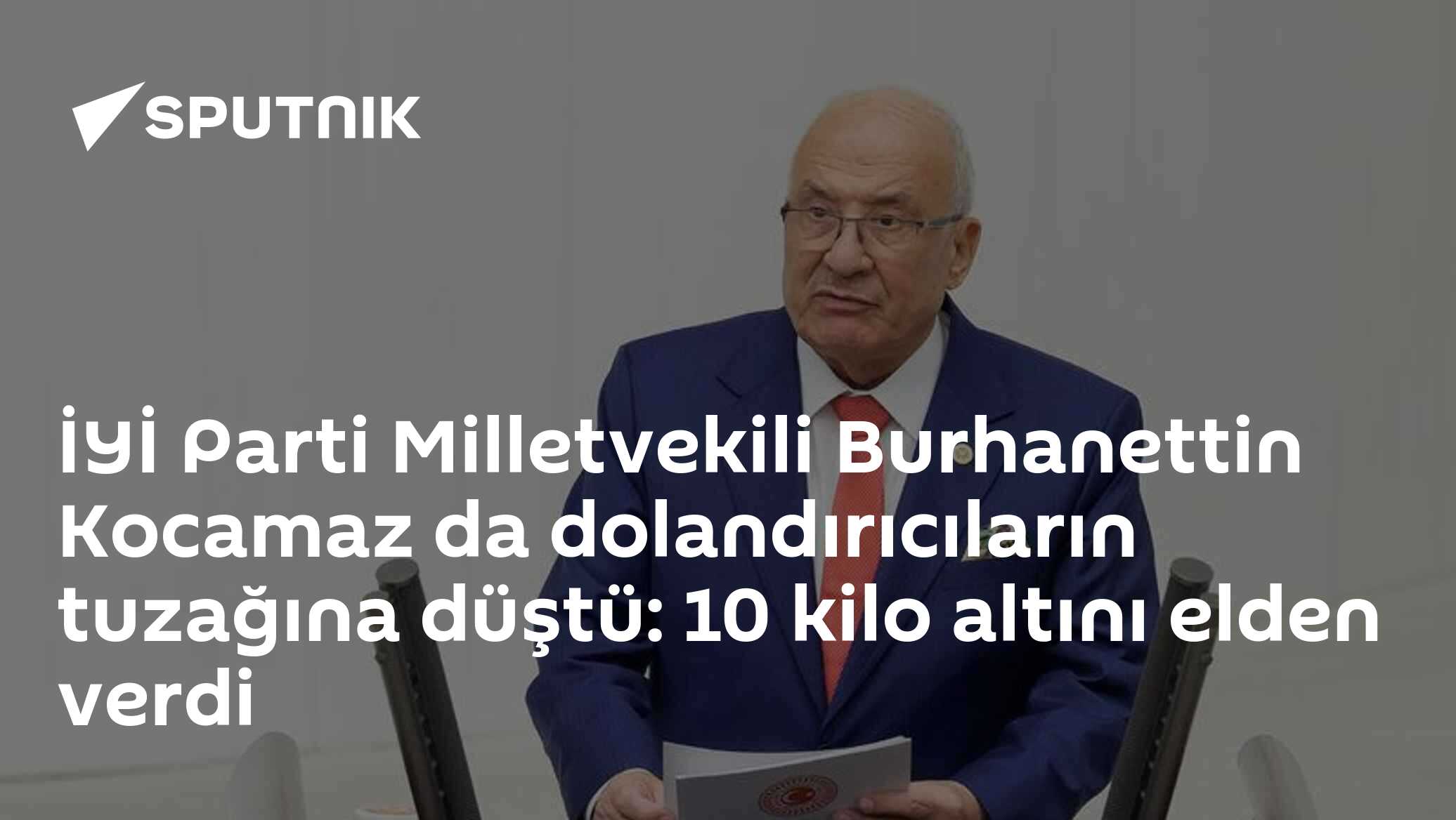 İYİ Parti Milletvekili Burhanettin Kocamaz da dolandırıcıların tuzağına düştü: 10 kilo altını elden verdi