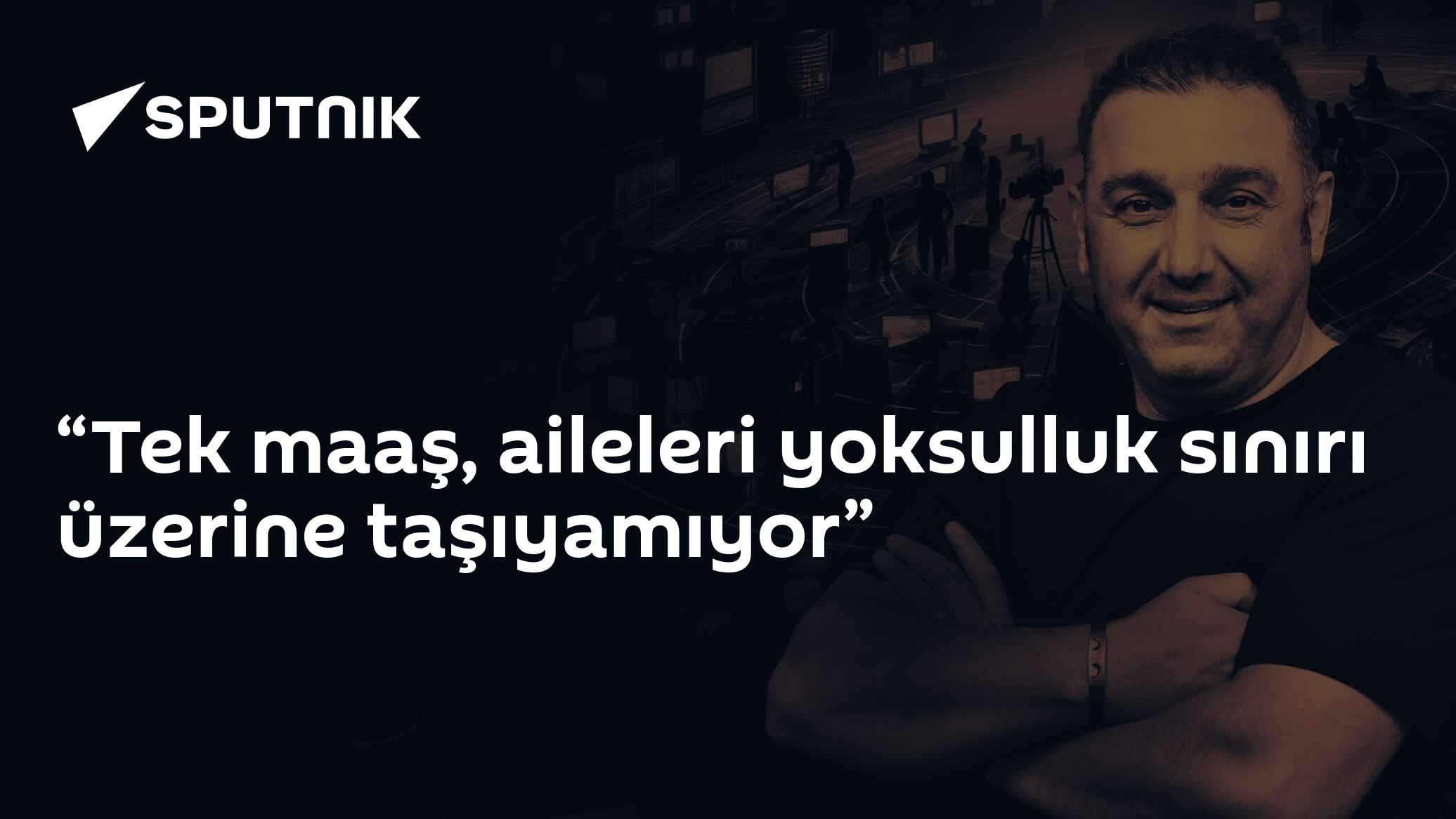 “Tek maaş, aileleri yoksulluk sınırı üzerine taşıyamıyor”