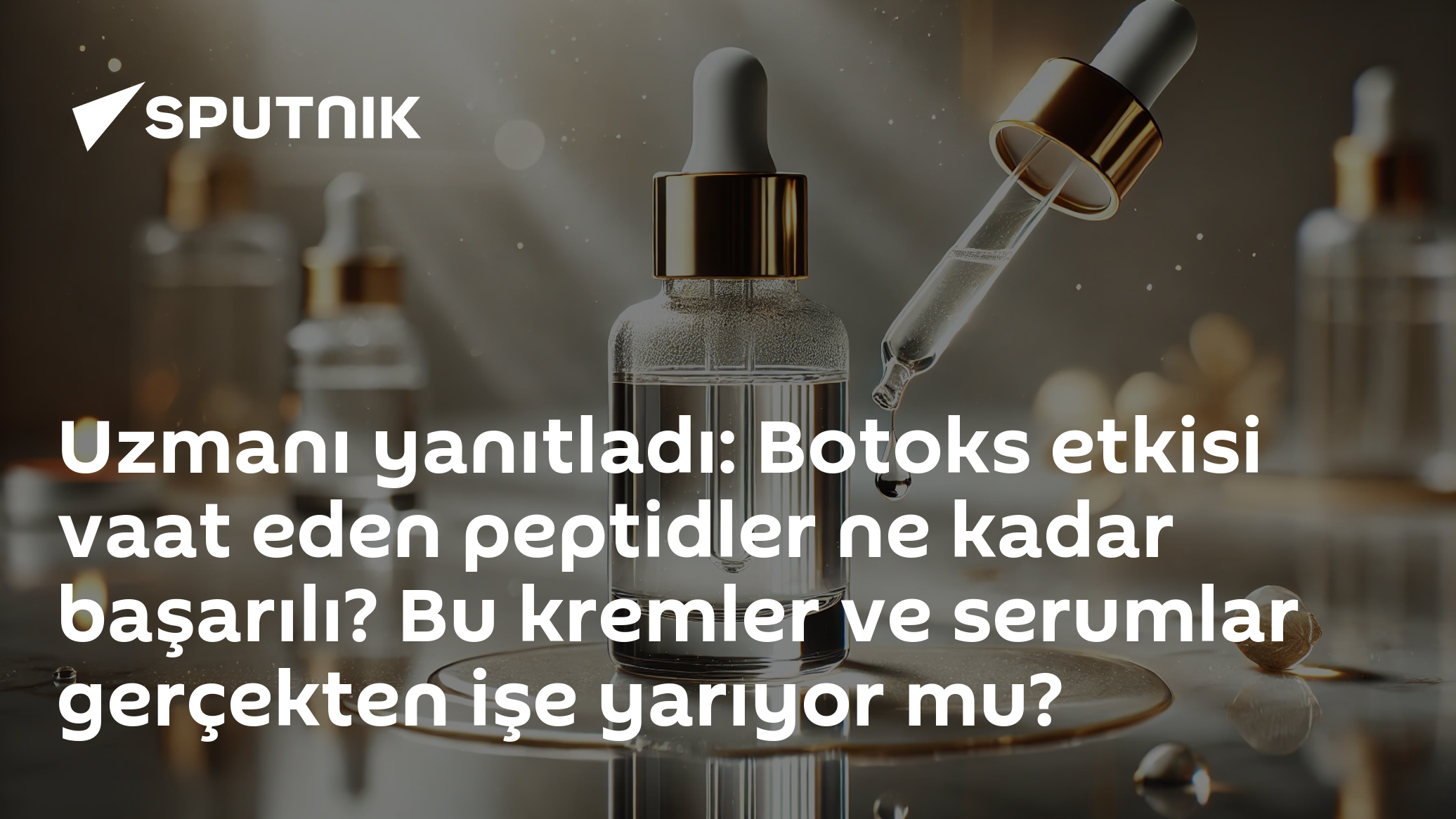 Uzmanı yanıtladı: Botoks etkisi vaat eden peptidler ne kadar başarılı? Bu kremler ve serumlar gerçekten işe yarıyor mu?