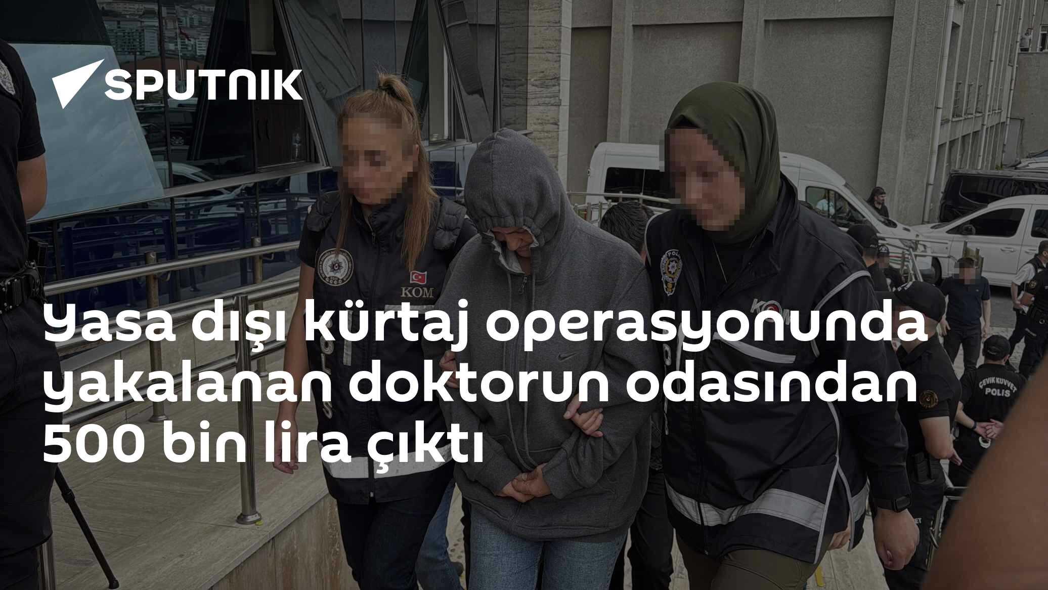 Yasa dışı kürtaj operasyonunda yakalanan doktorun odasından 500 bin lira çıktı