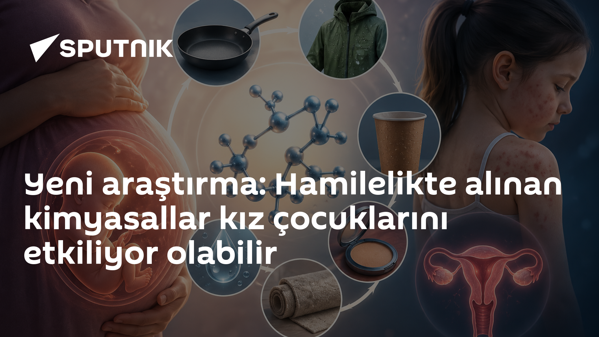 Yeni araştırma: Hamilelikte alınan kimyasallar kız çocuklarını etkiliyor olabilir