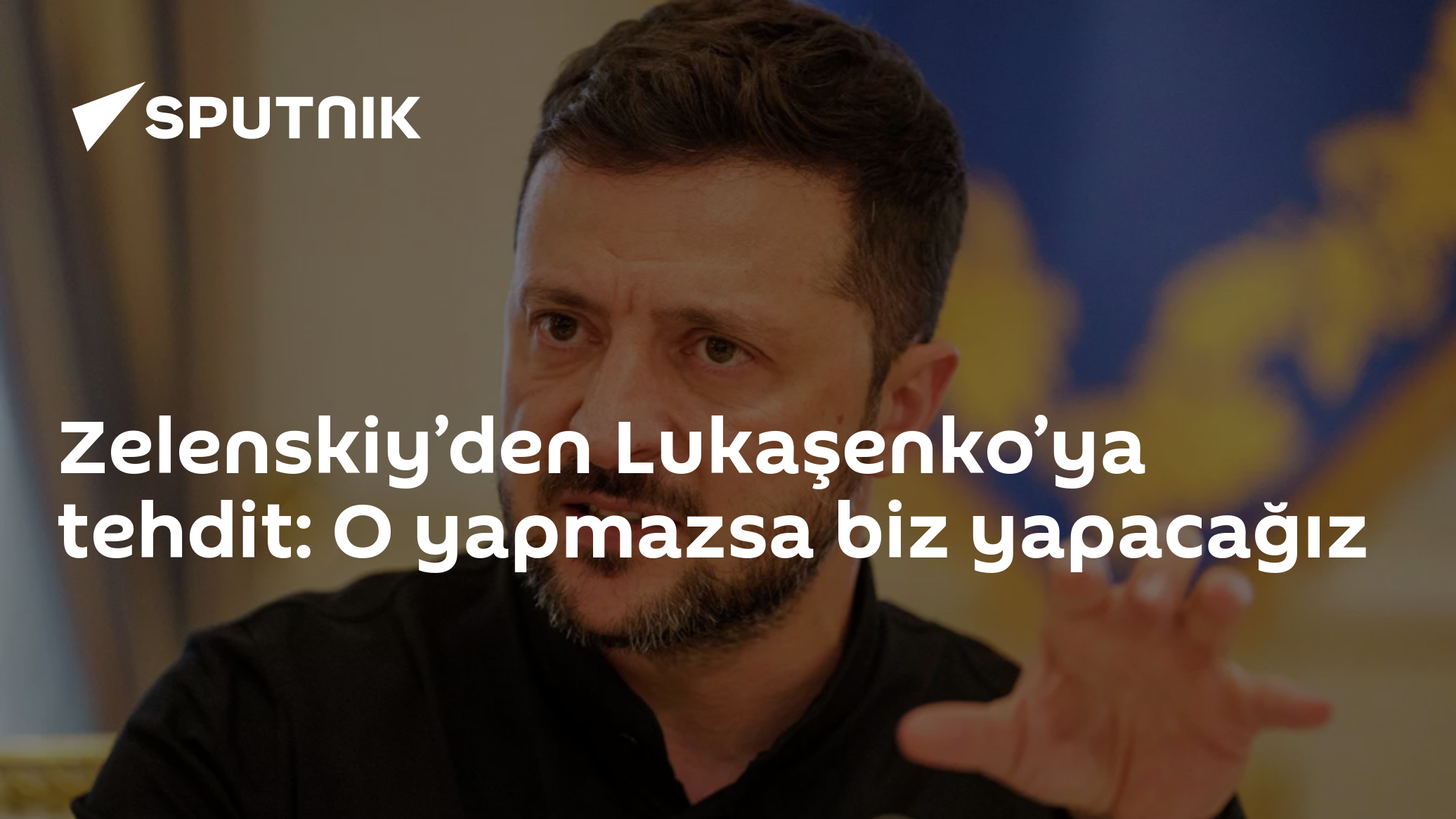 Zelenskiy’den Lukaşenko’ya tehdit: “O yapmazsa biz yapacağız”