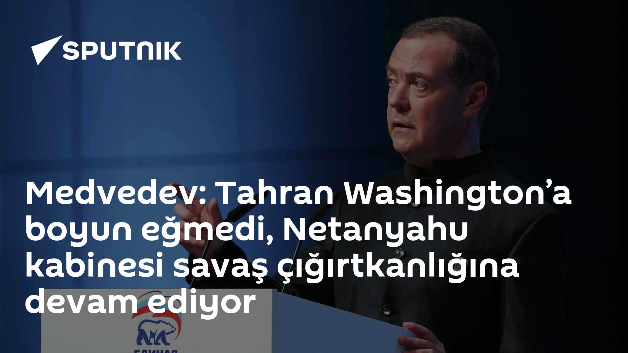 Medvedev: Tahran Washington’a boyun eğmedi, Netanyahu kabinesi savaş çığırtkanlığına devam ediyor