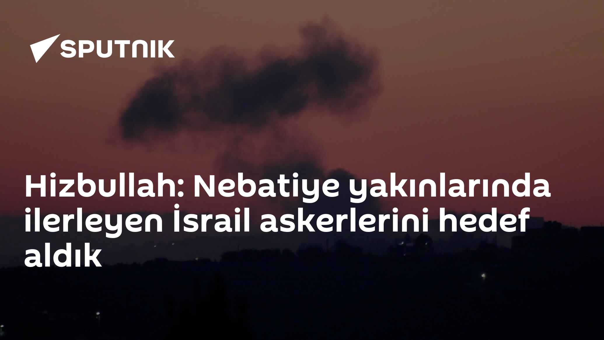 Hizbullah: Nebatiye yakınlarında ilerleyen İsrail askerlerini hedef aldık