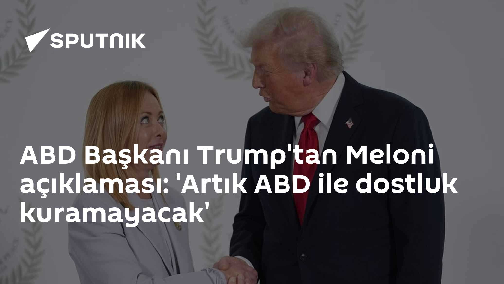ABD Başkanı Trump'tan Meloni açıklaması: 'Artık ABD ile dostluk kuramayacak'