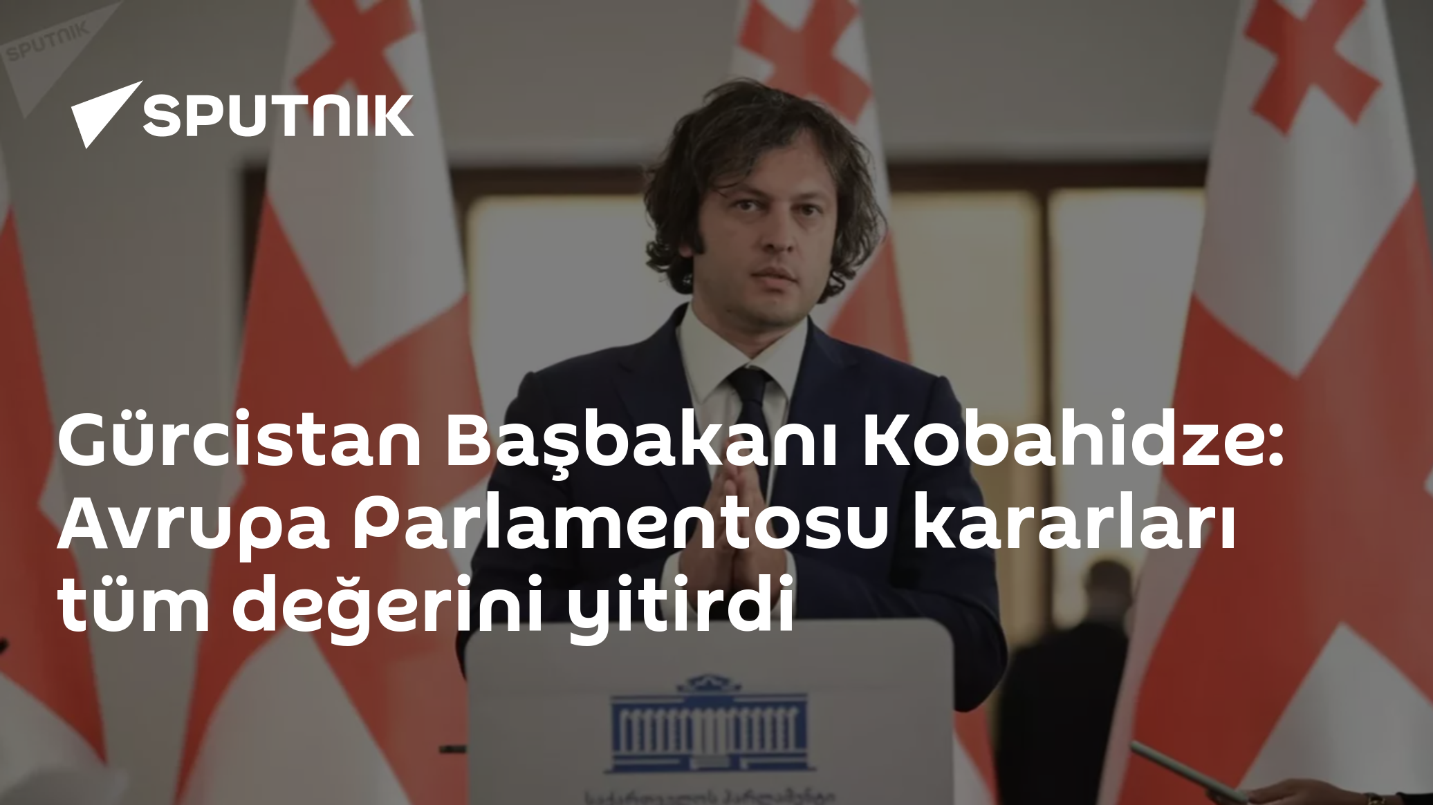 Gürcistan Başbakanı Kobahidze: Avrupa Parlamentosu kararları tüm değerini yitirdi