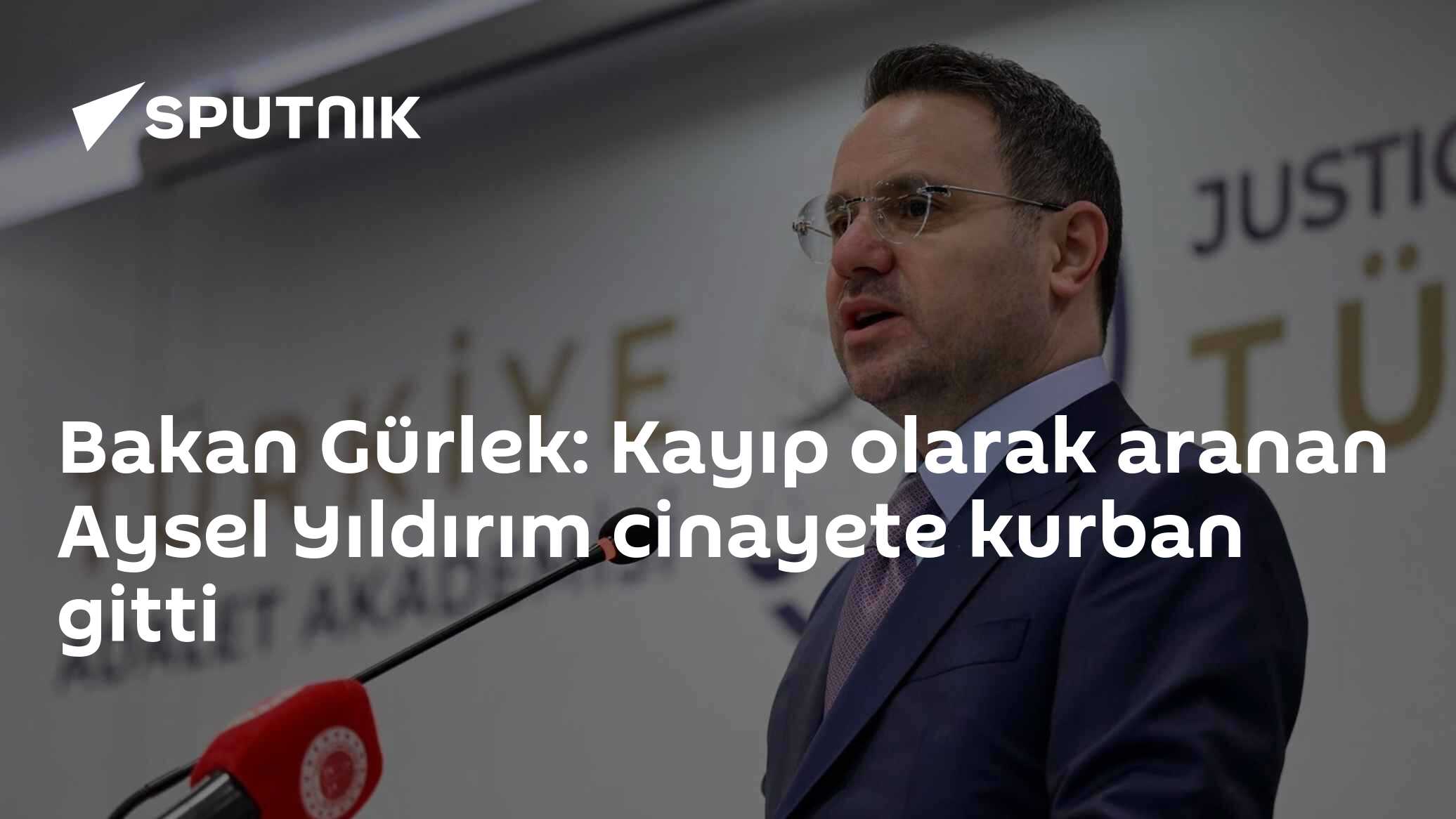 Bakan Gürlek: Kayıp olarak aranan Aysel Yıldırım cinayete kurban gitti