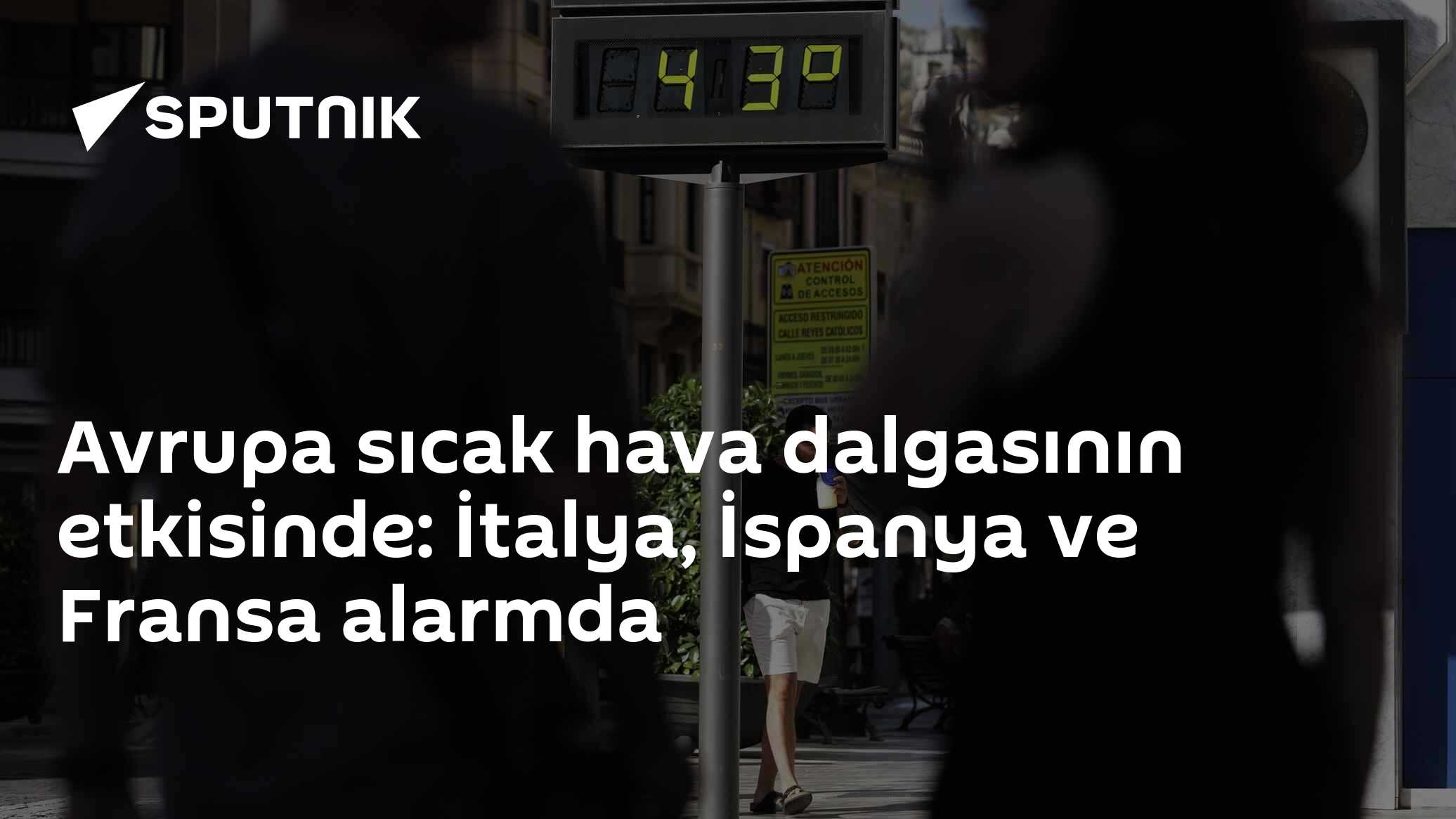 Avrupa sıcak hava dalgasının etkisinde: İtalya, İspanya ve Fransa alarmda