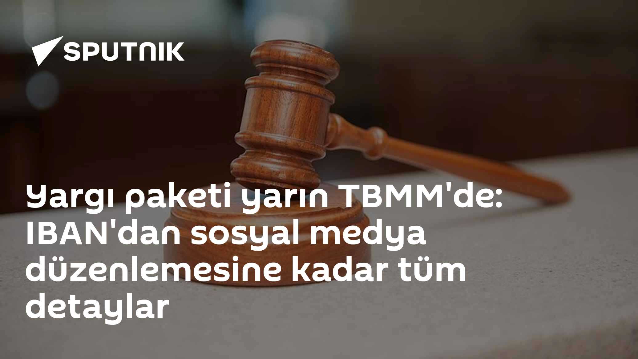 Yargı paketi yarın TBMM'de: IBAN'dan sosyal medya düzenlemesine kadar tüm detaylar