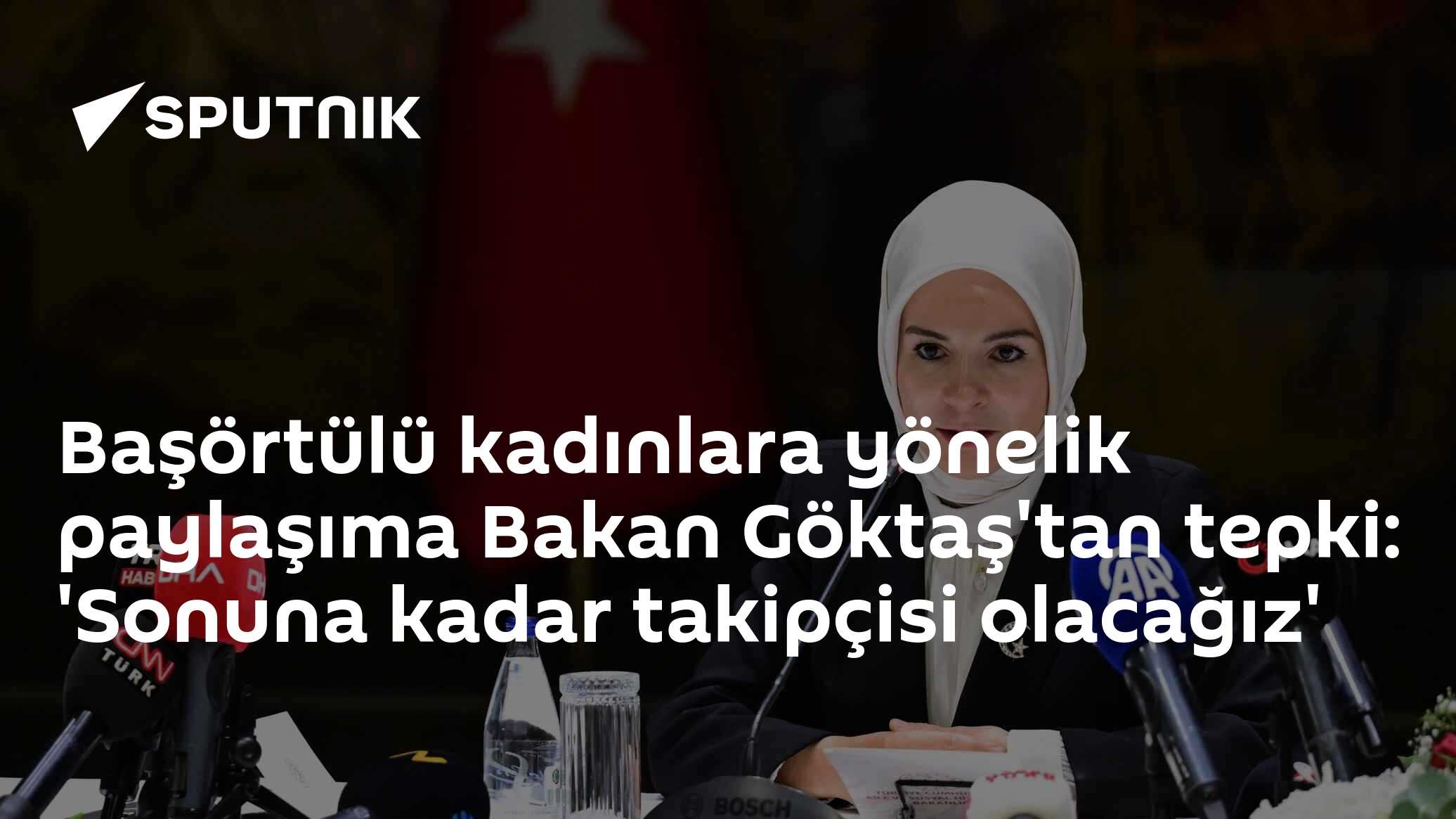 Başörtülü kadınlara yönelik paylaşıma Bakan Göktaş'tan tepki: 'Sonuna kadar takipçisi olacağız'