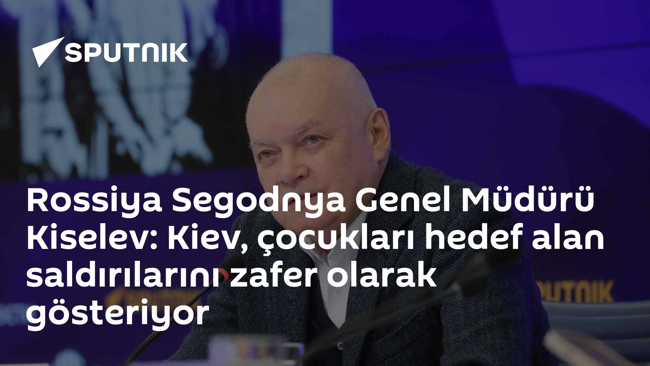 Rossiya Segodnya Genel Müdürü Kiselev: Kiev, çocukları hedef alan saldırılarını zafer olarak gösteriyor