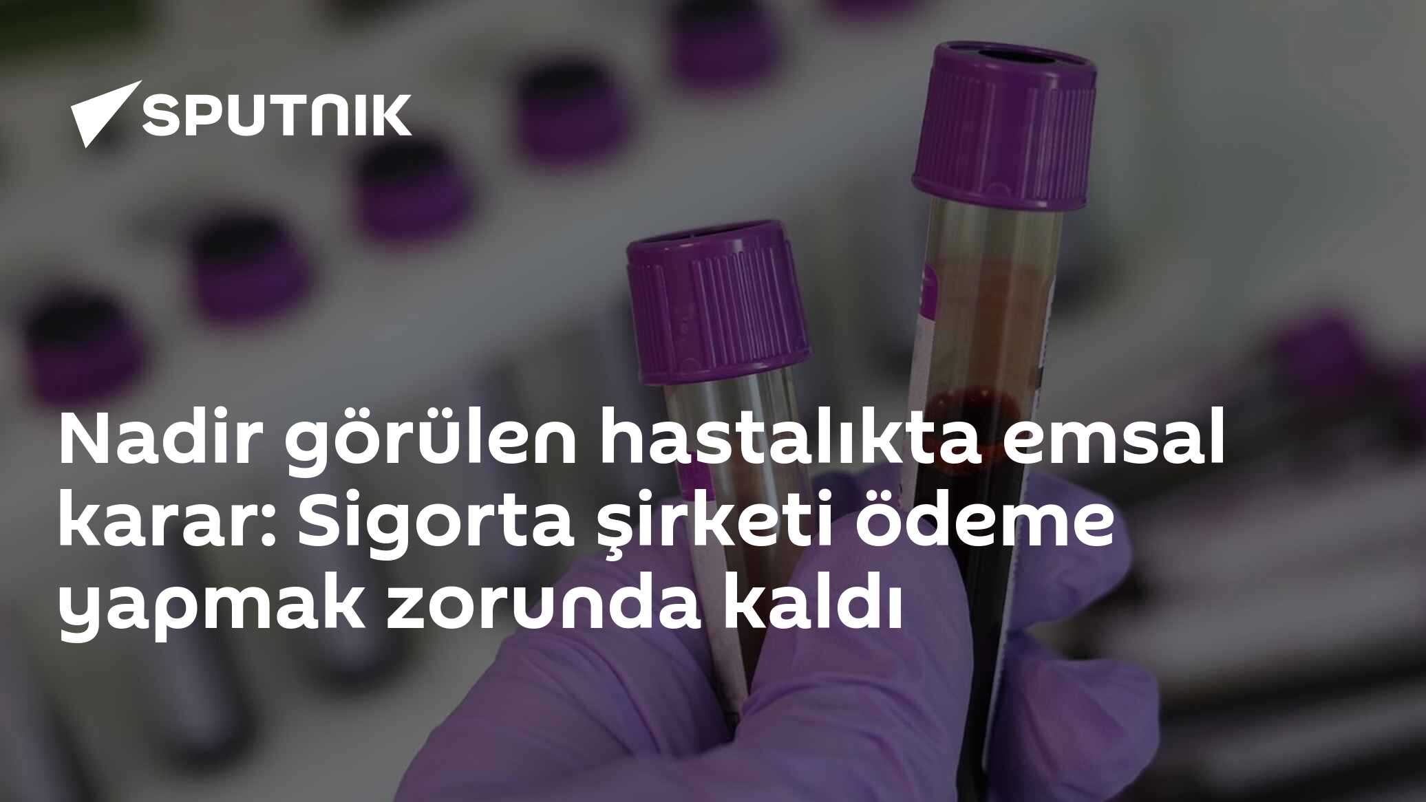 Nadir görülen hastalıkta emsal karar: Sigorta şirketi ödeme yapmak zorunda kaldı
