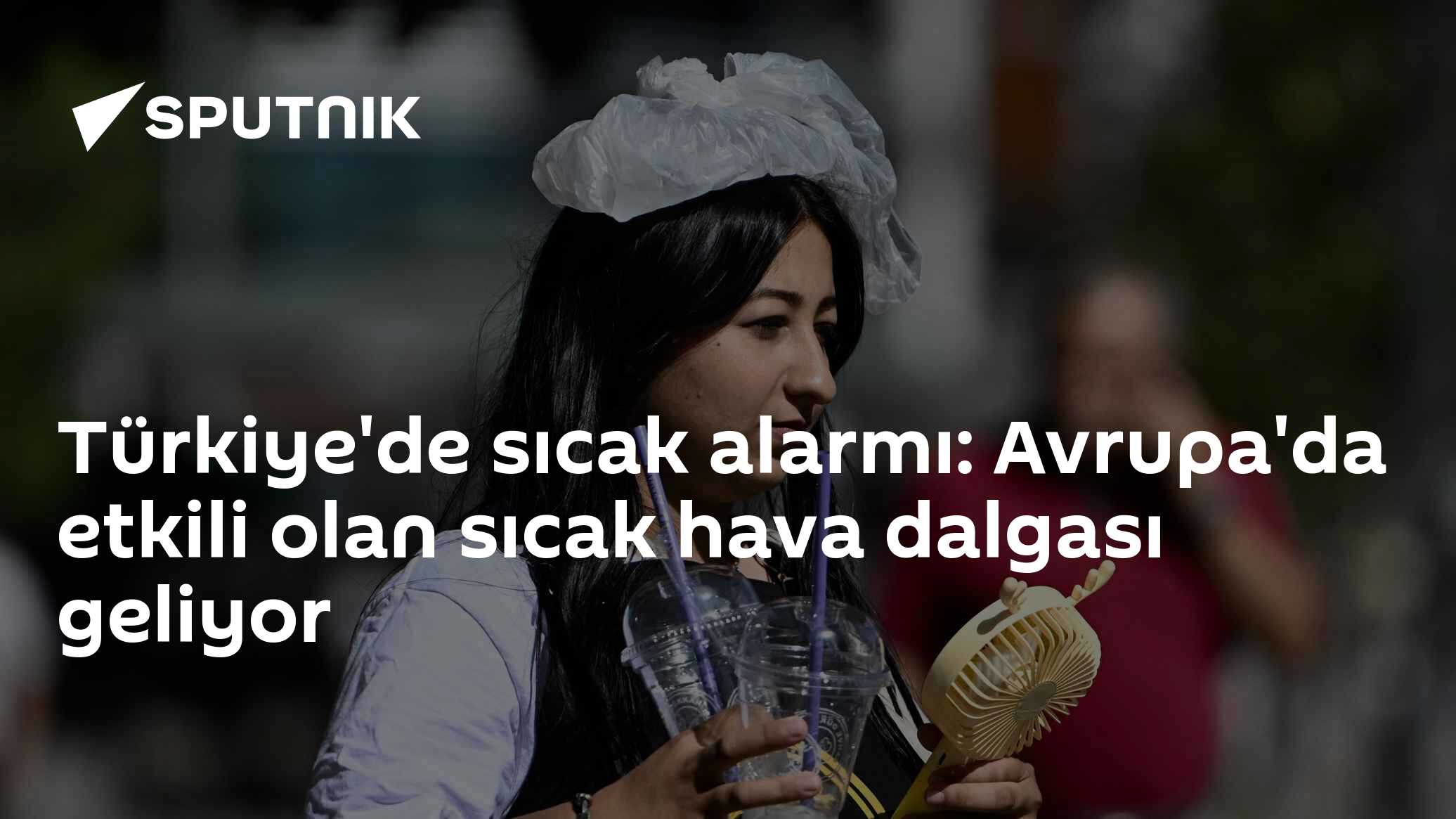 Türkiye'de sıcak alarmı: Avrupa'da etkili olan sıcak hava dalgası geliyor