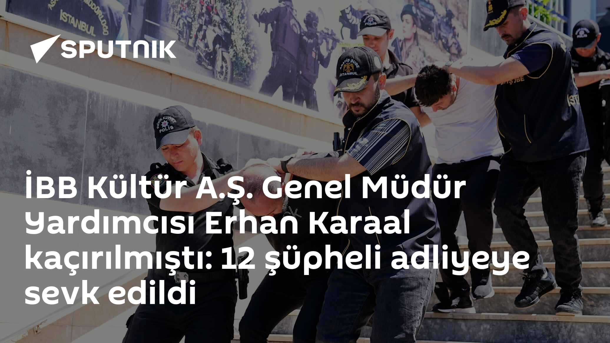 İBB Kültür A.Ş. Genel Müdür Yardımcısı Erhan Karaal kaçırılmıştı: 12 şüpheli adliyeye sevk edildi