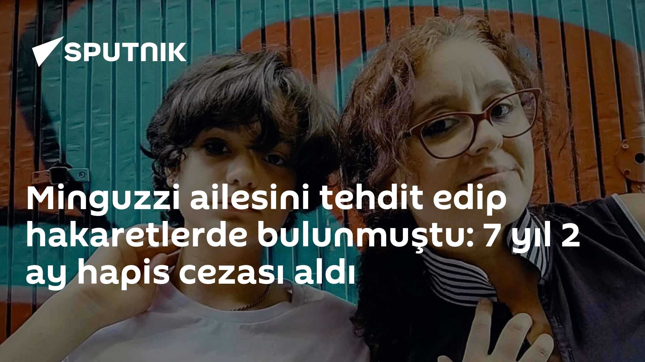 Minguzzi ailesini tehdit edip hakaretlerde bulunmuştu: 7 yıl 2 ay hapis cezası aldı
