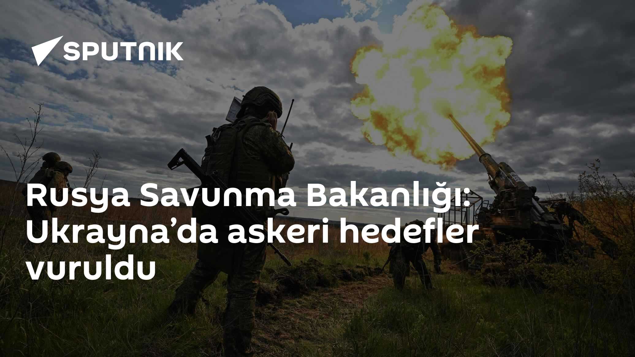 Rusya Savunma Bakanlığı: Ukrayna’da askeri hedefler vuruldu