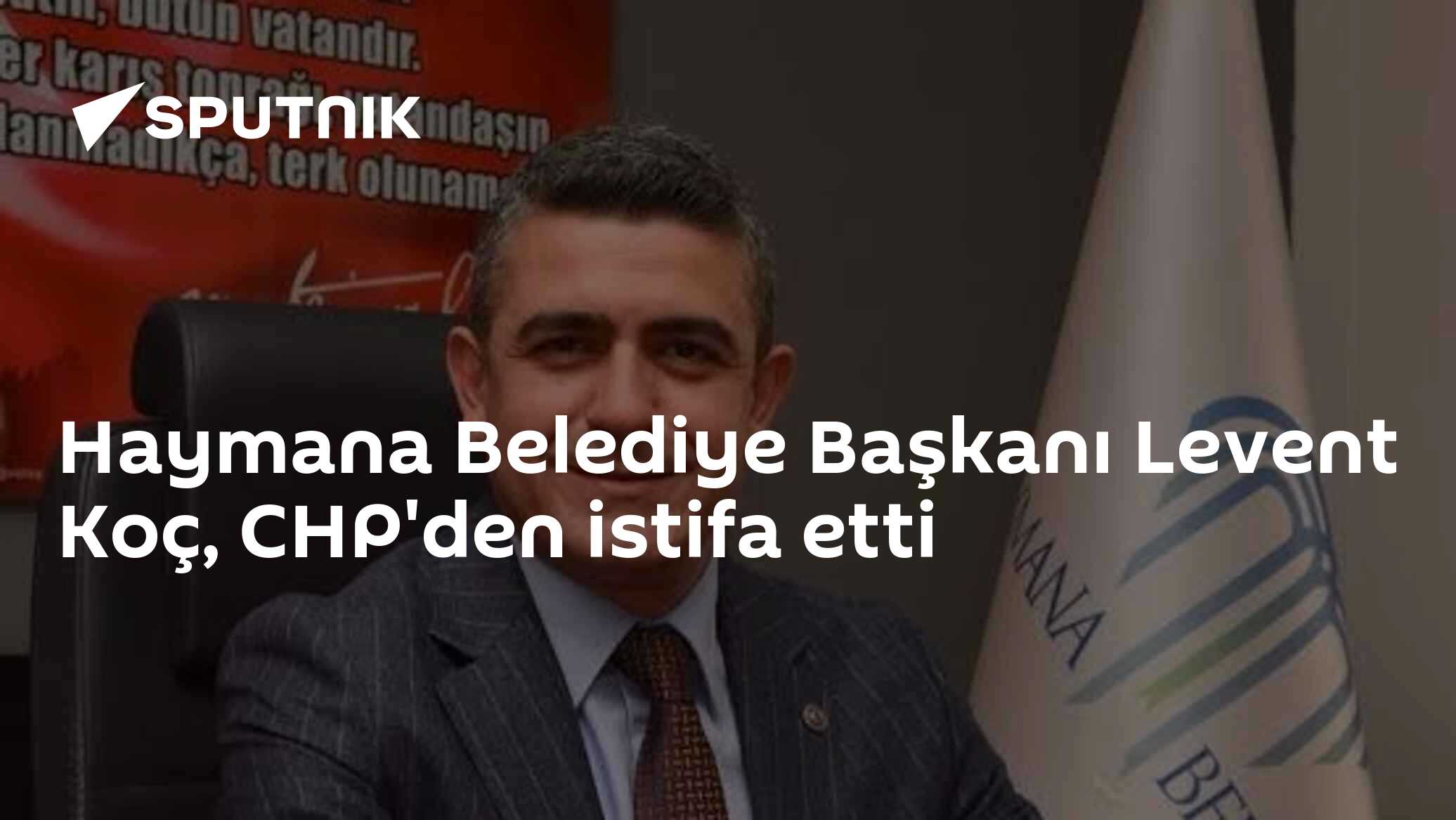 Haymana Belediye Başkanı Levent Koç CHP'den istifa etti