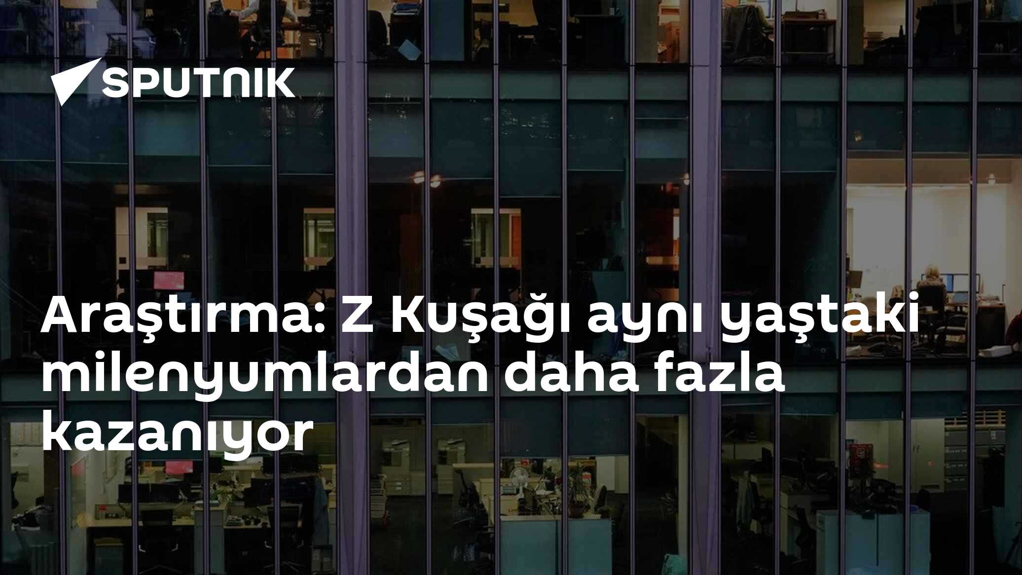 Araştırma: Z Kuşağı aynı yaştaki milenyumlardan daha fazla kazanıyor