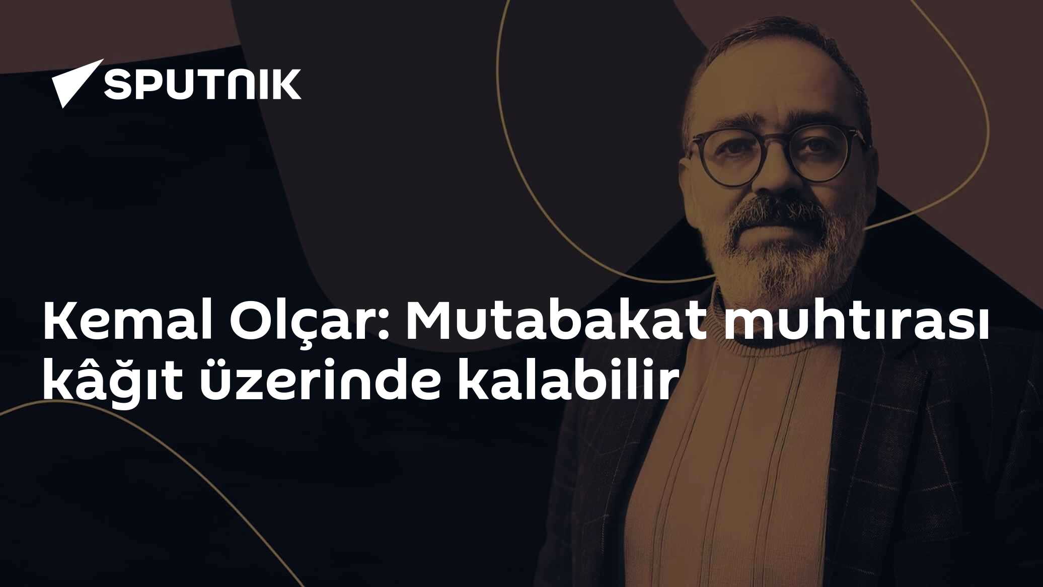 Kemal Olçar: Mutabakat muhtırası kâğıt üzerinde kalabilir