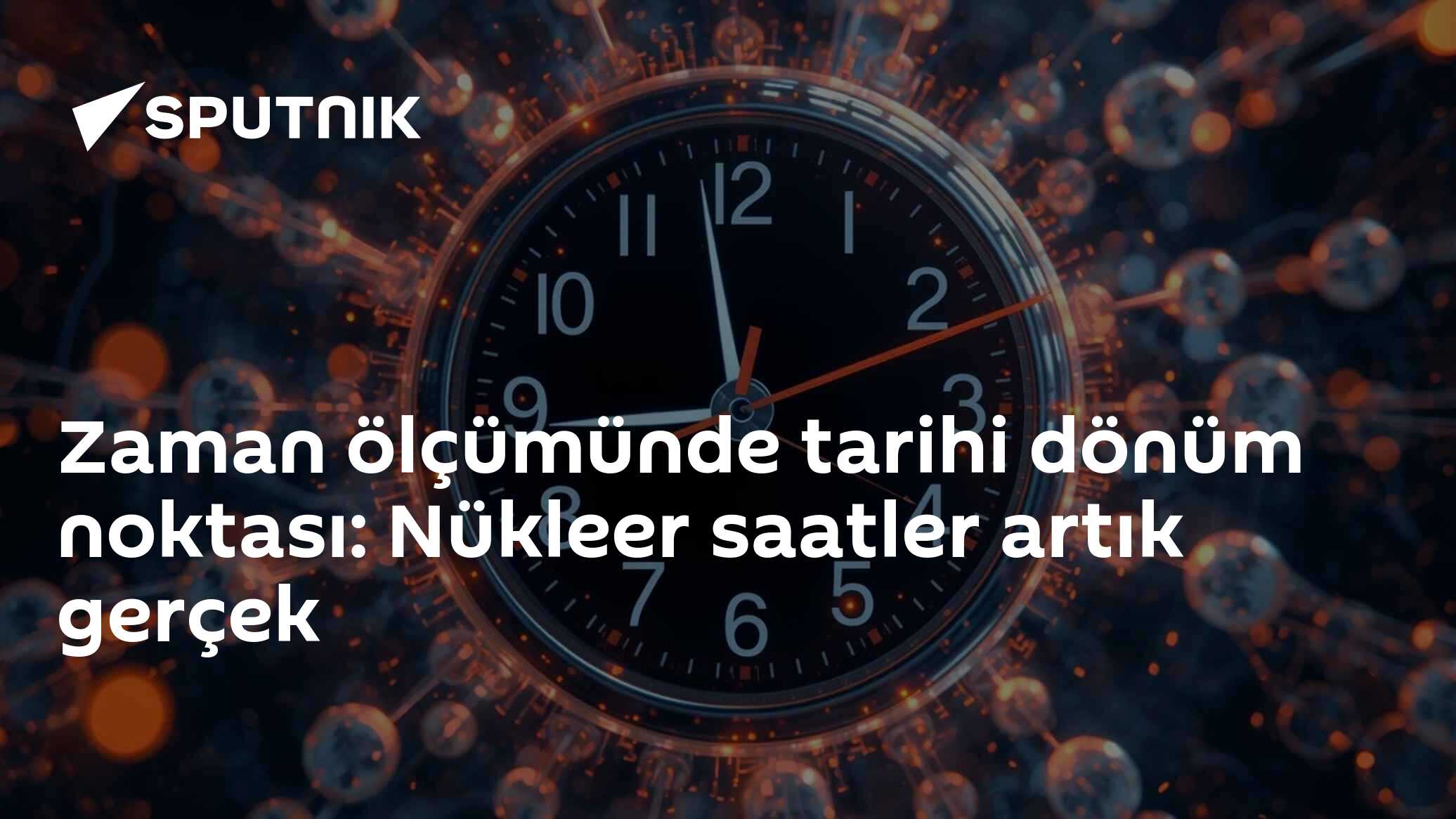Zaman ölçümünde tarihi dönüm noktası: Nükleer saatler artık gerçek