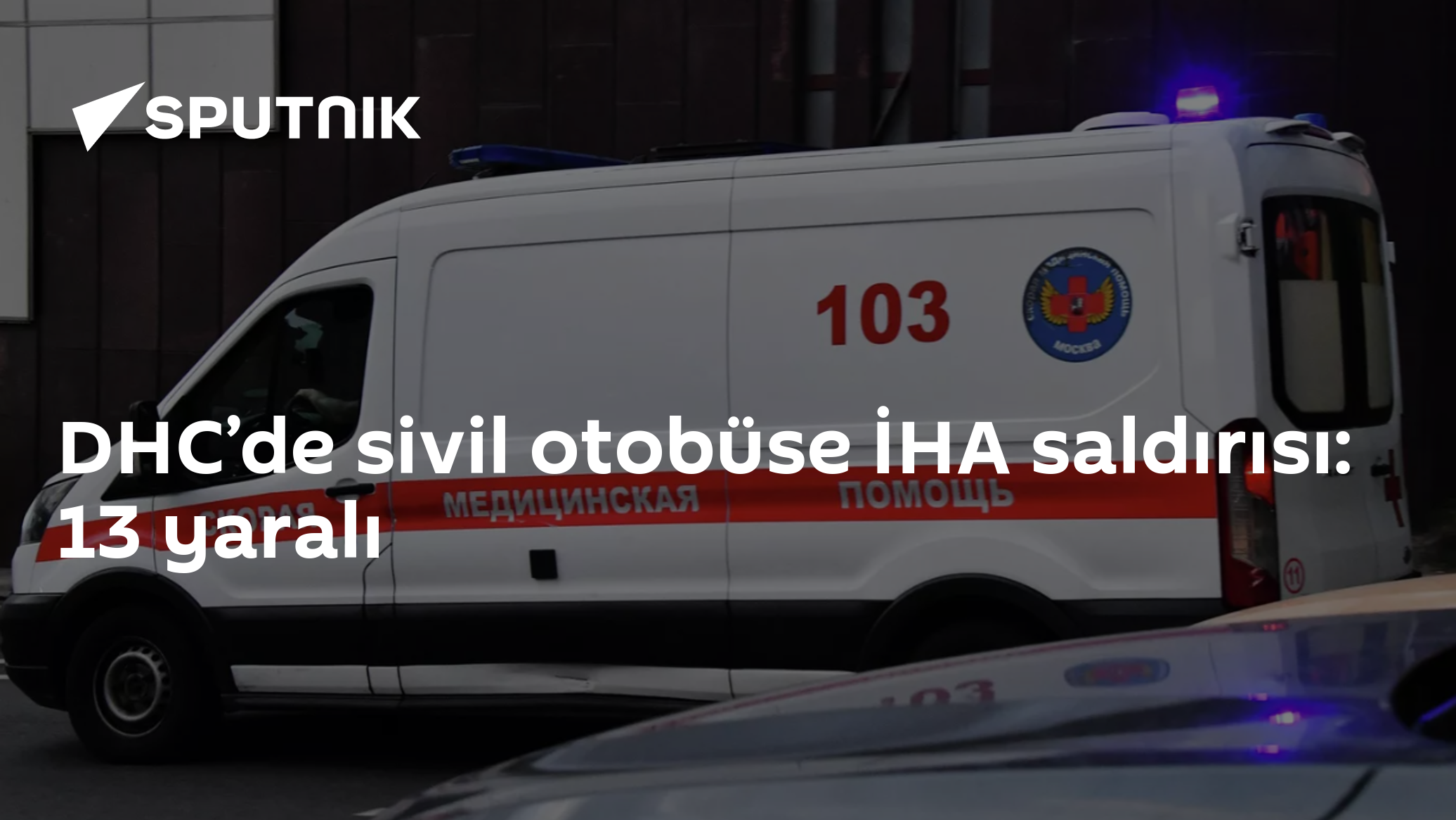 DHC’de sivil otobüse İHA saldırısı: 13 yaralı