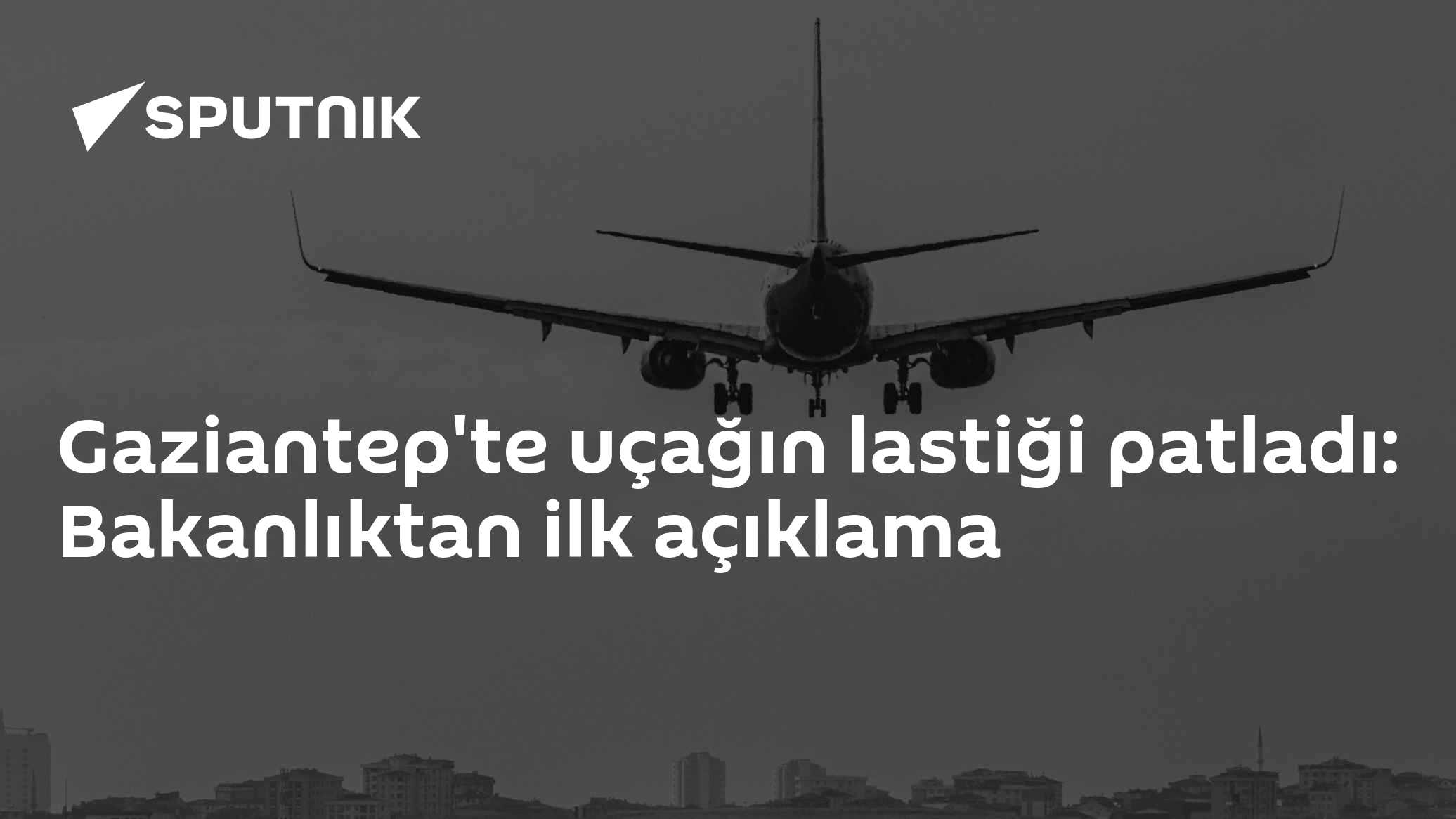 Gaziantep'te uçağın lastiği patladı: Bakanlıktan ilk açıklama