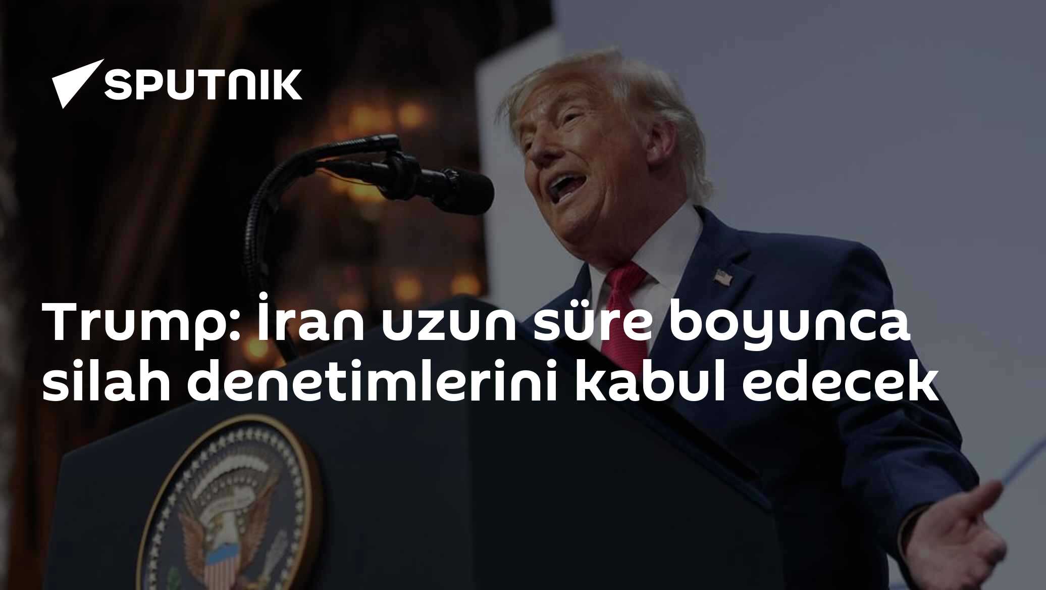 Trump: İran uzun süre boyunca silah denetimlerini kabul edecek