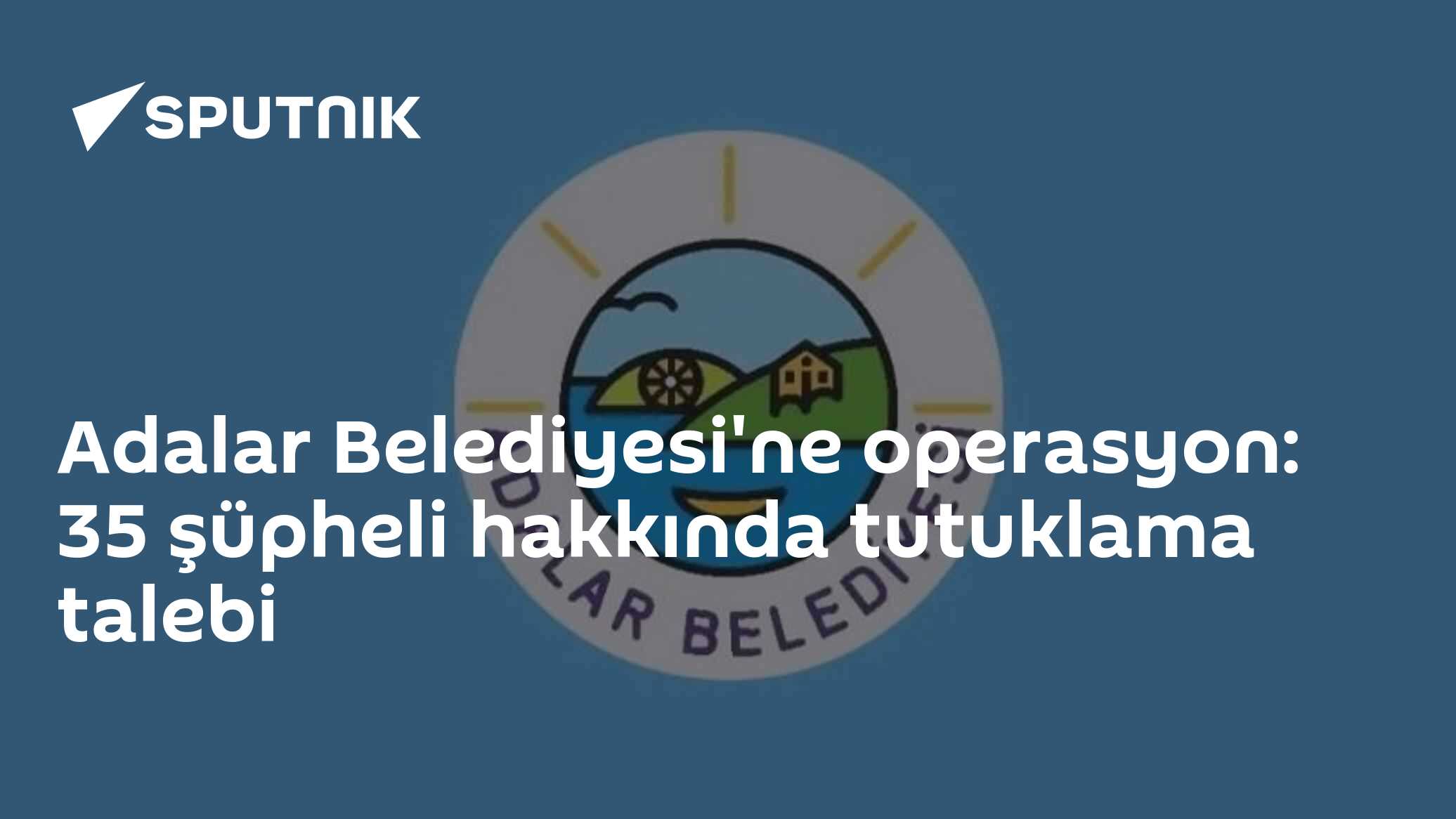 Adalar Belediyesi'ne operasyon: 35 şüpheli hakkında tutuklama talebi