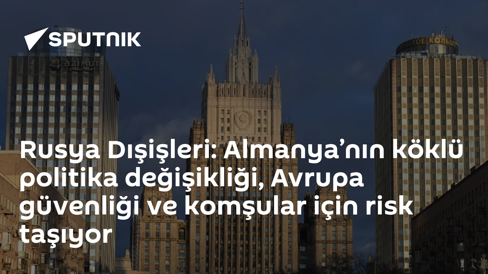 Rusya Dışişleri: Almanya’nın köklü politika değişikliği, Avrupa güvenliği ve komşular için risk taşıyor