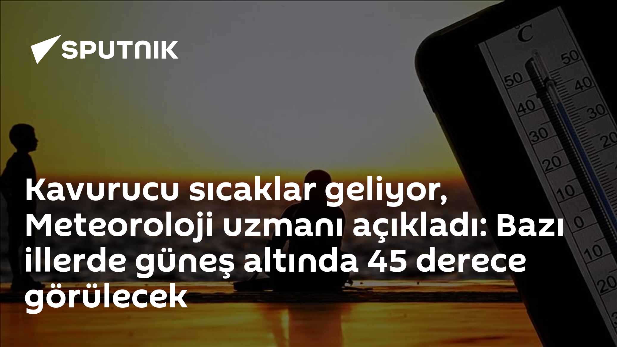Kavurucu sıcaklar geliyor, Meteoroloji uzmanı açıkladı: Bazı illerde güneş altında 45 derece görülecek