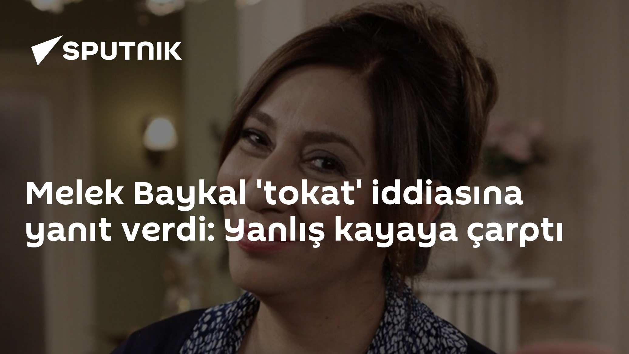 Melek Baykal 'tokat' iddiasına yanıt verdi: Yanlış kayaya çarptı