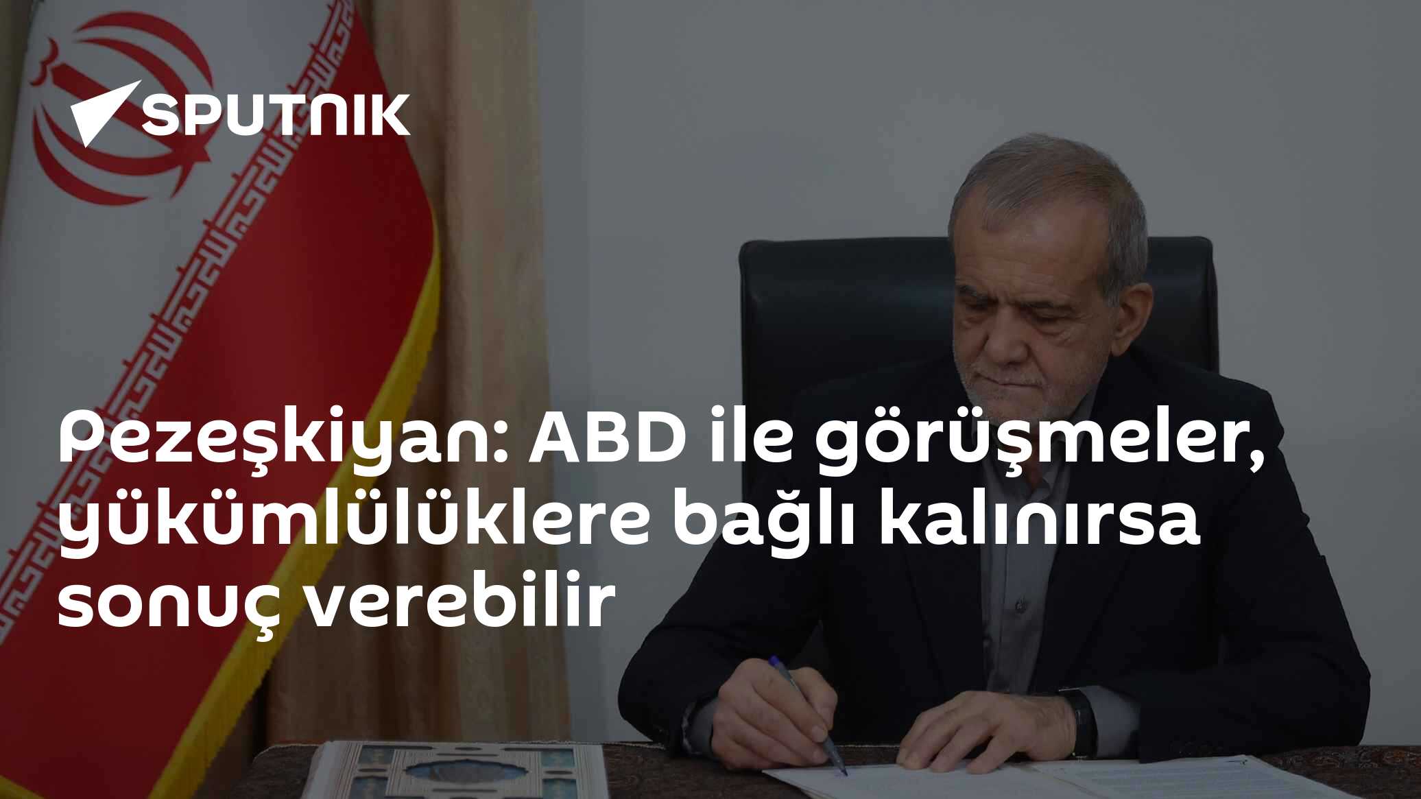 Pezeşkiyan: ABD ile görüşmeler, yükümlülüklere bağlı kalınırsa sonuç verebilir