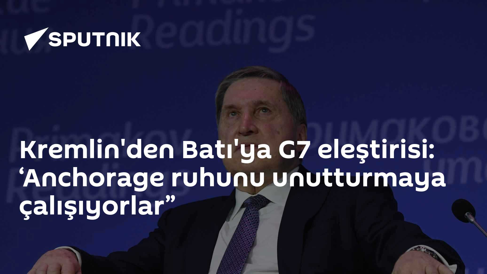 Kremlin'den Batı'ya G7 eleştirisi: ‘Anchorage ruhunu unutturmaya çalışıyorlar”