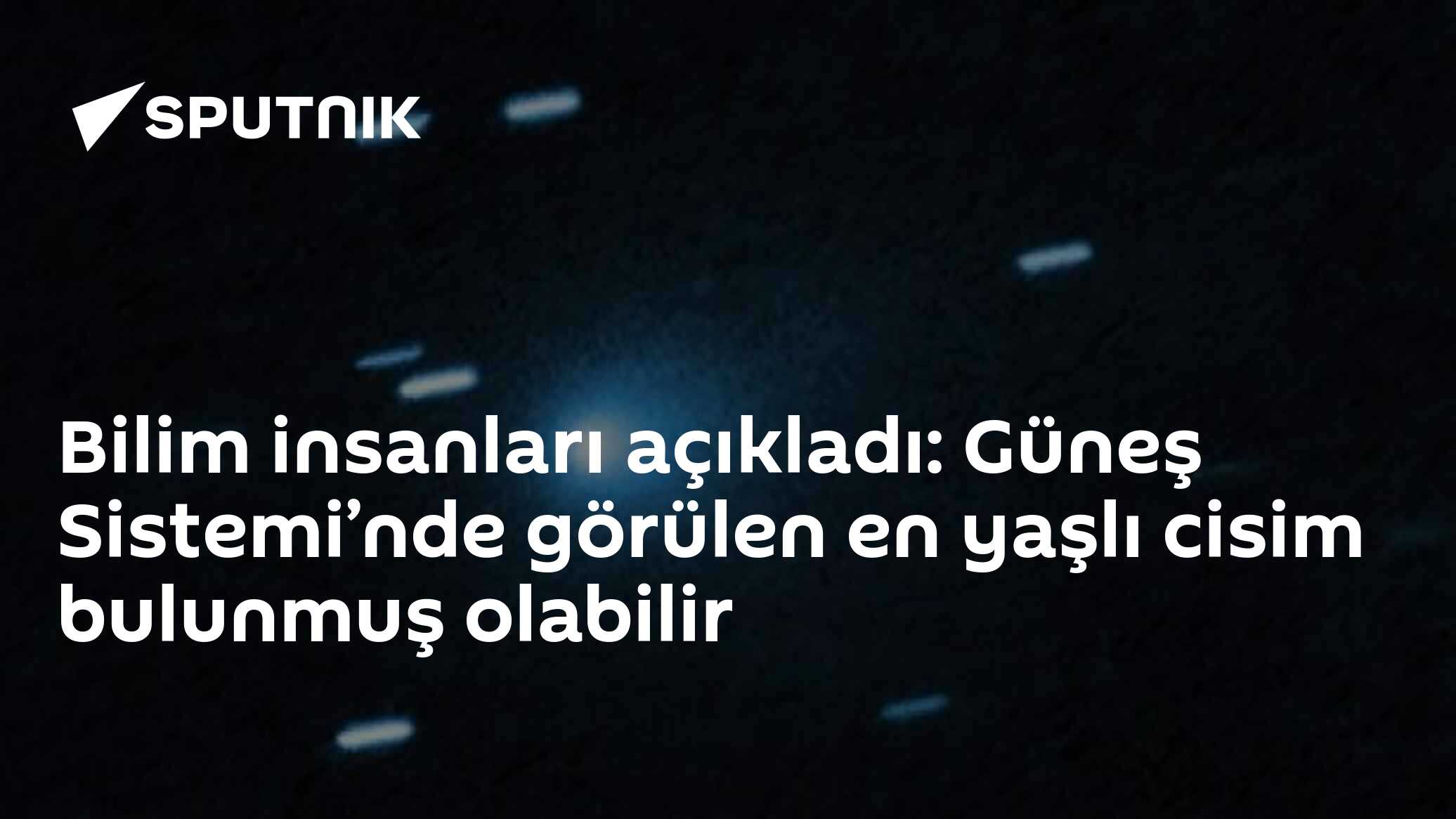 Bilim insanları açıkladı: Güneş Sistemi’nde görülen en yaşlı cisim bulunmuş olabilir