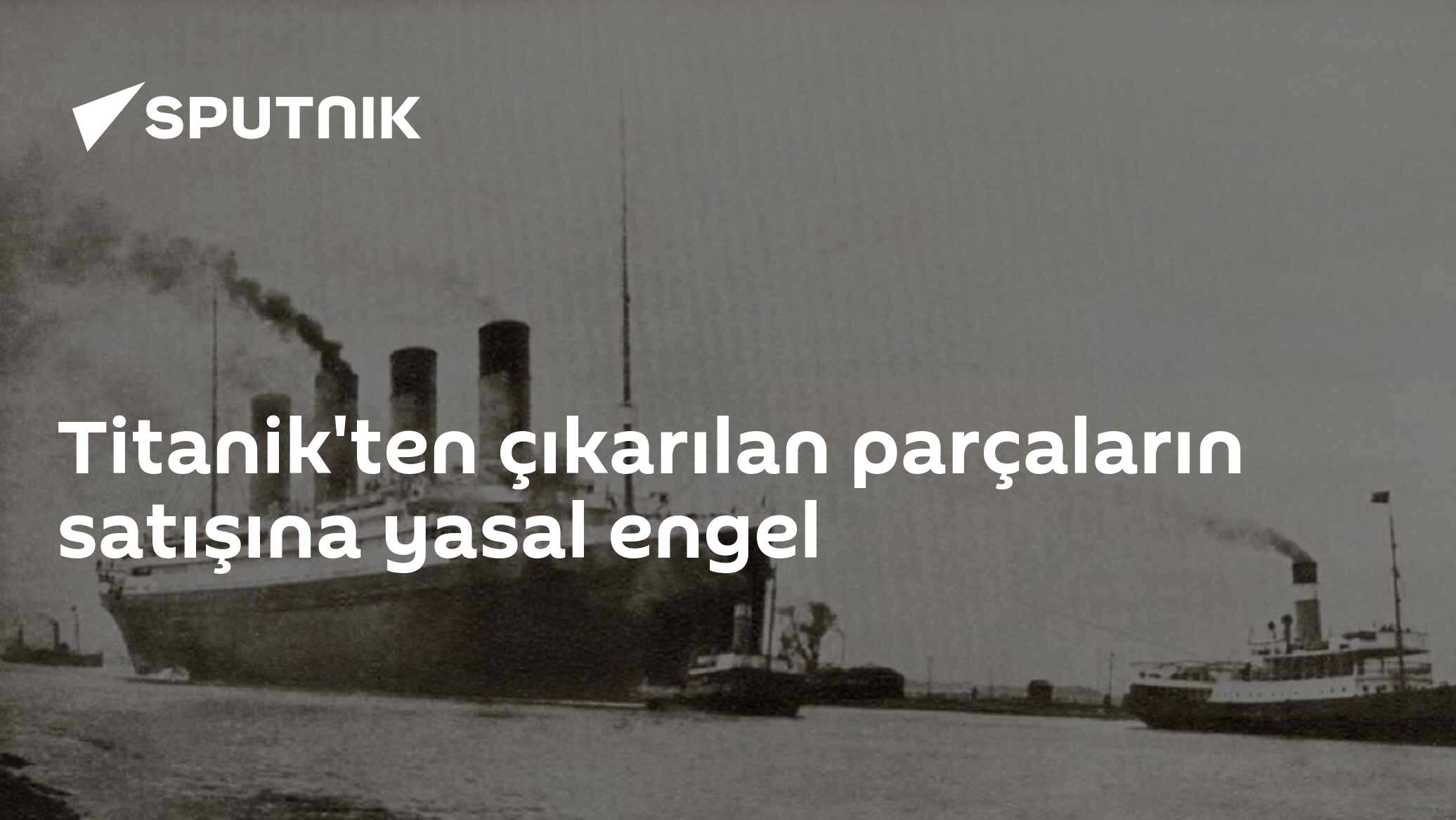 Titanik'ten çıkarılan parçaların satışına yasal engel