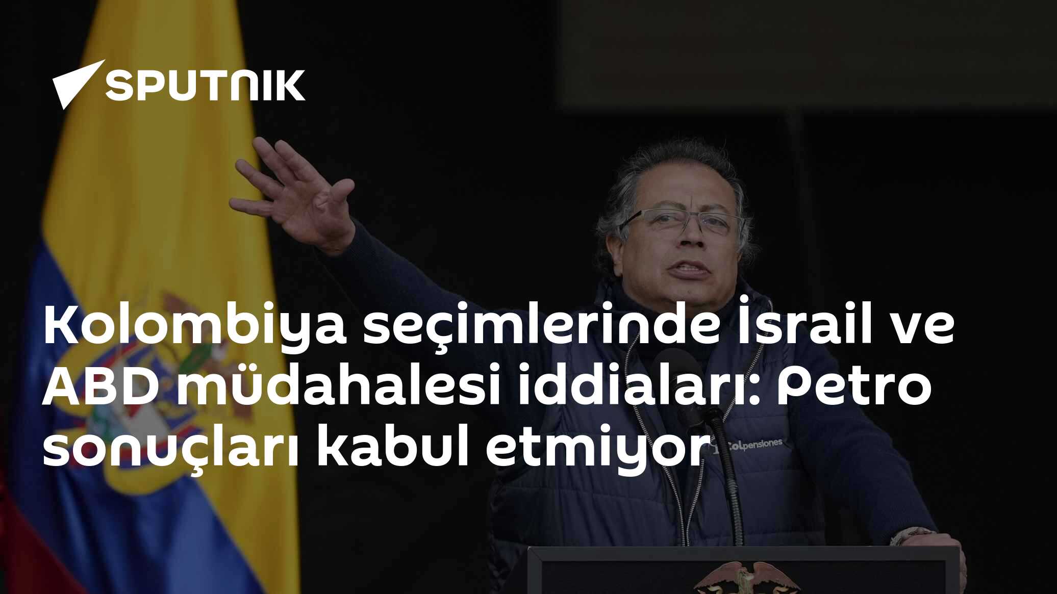 Kolombiya seçimlerinde İsrail ve ABD müdahalesi iddiaları: Petro sonuçları kabul etmiyor