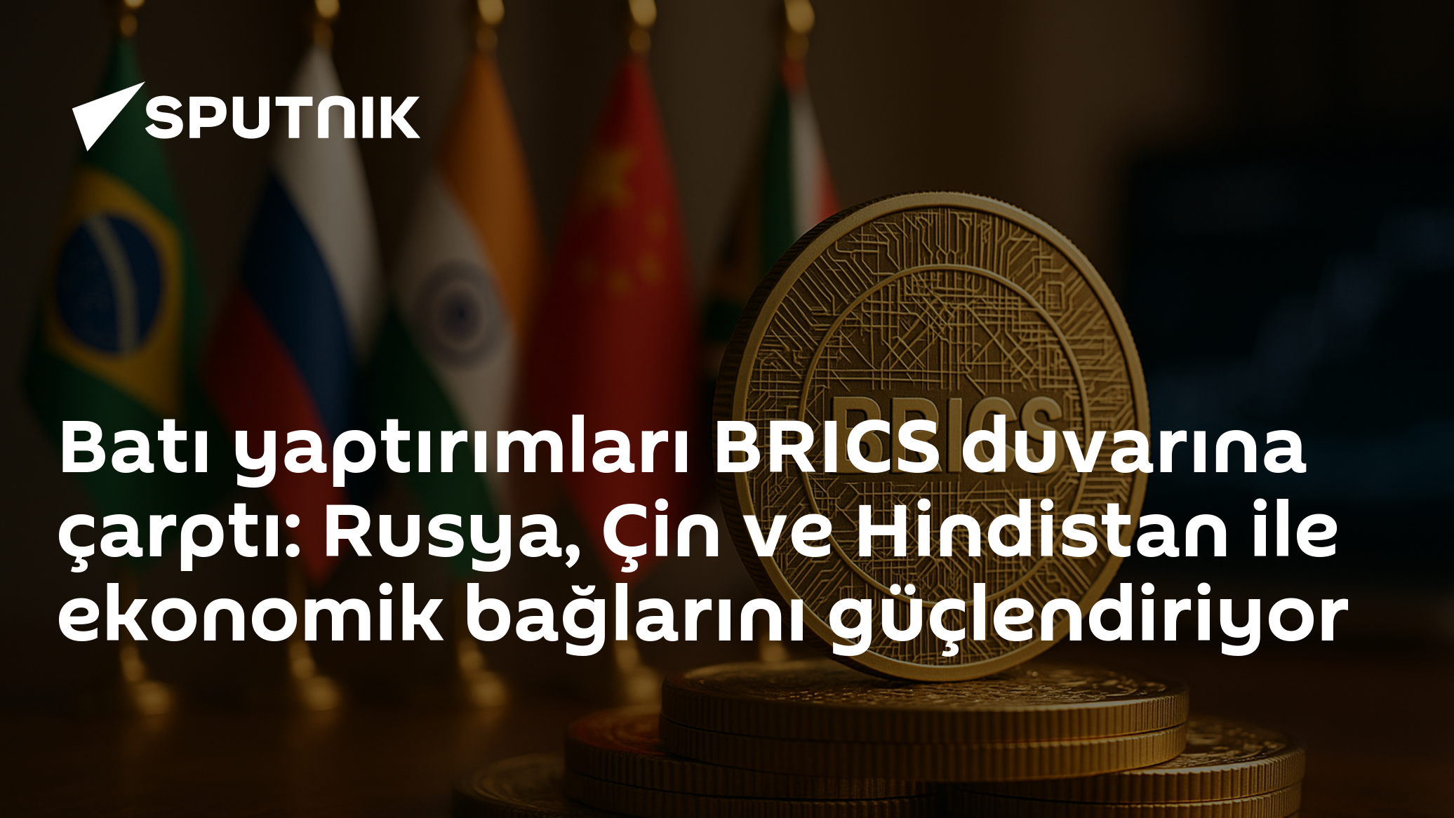 Batı yaptırımları BRICS duvarına çarptı: Rusya, Çin ve Hindistan ile ekonomik bağlarını güçlendiriyor