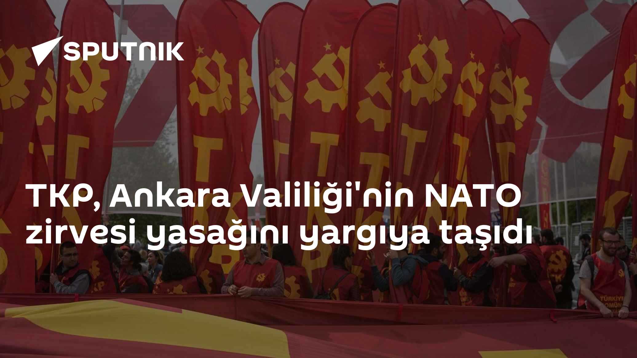 TKP, Ankara Valiliği'nin NATO zirvesi yasağını yargıya taşıdı